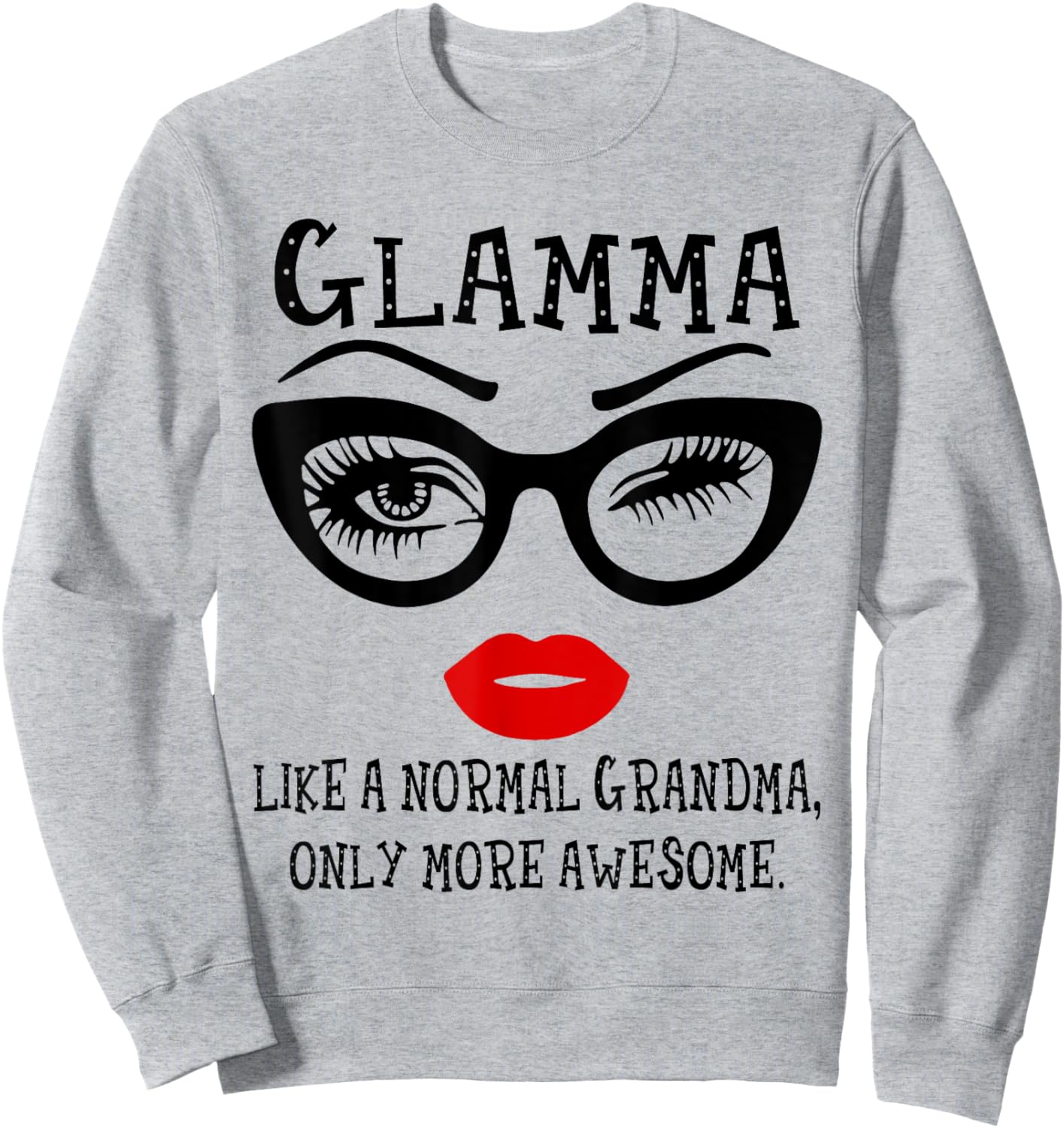 Glamma Like A Normal Grandma Only More Awesome Grandmother Sweatshirt - Sweatshirt | Ash