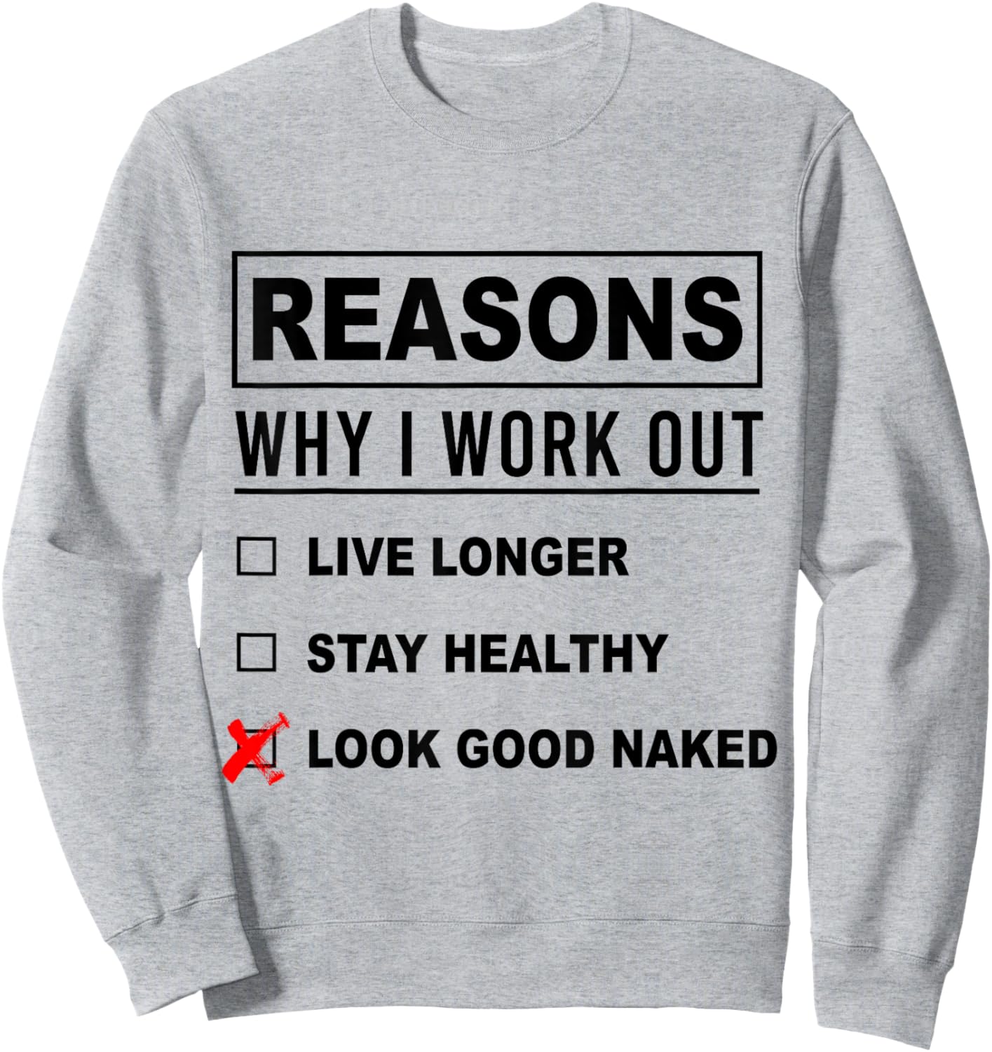 Reasons Why I Work Out Funny Workout Fitness Jokes Sweatshirt - Sweatshirt | Ash