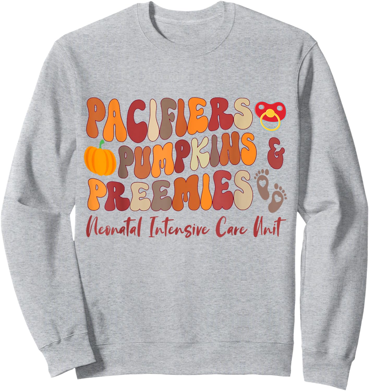 Pacifiers Pumpkins Preemies Thanksgiving NICU Nurse Sweatshirt - Sweatshirt | Ash
