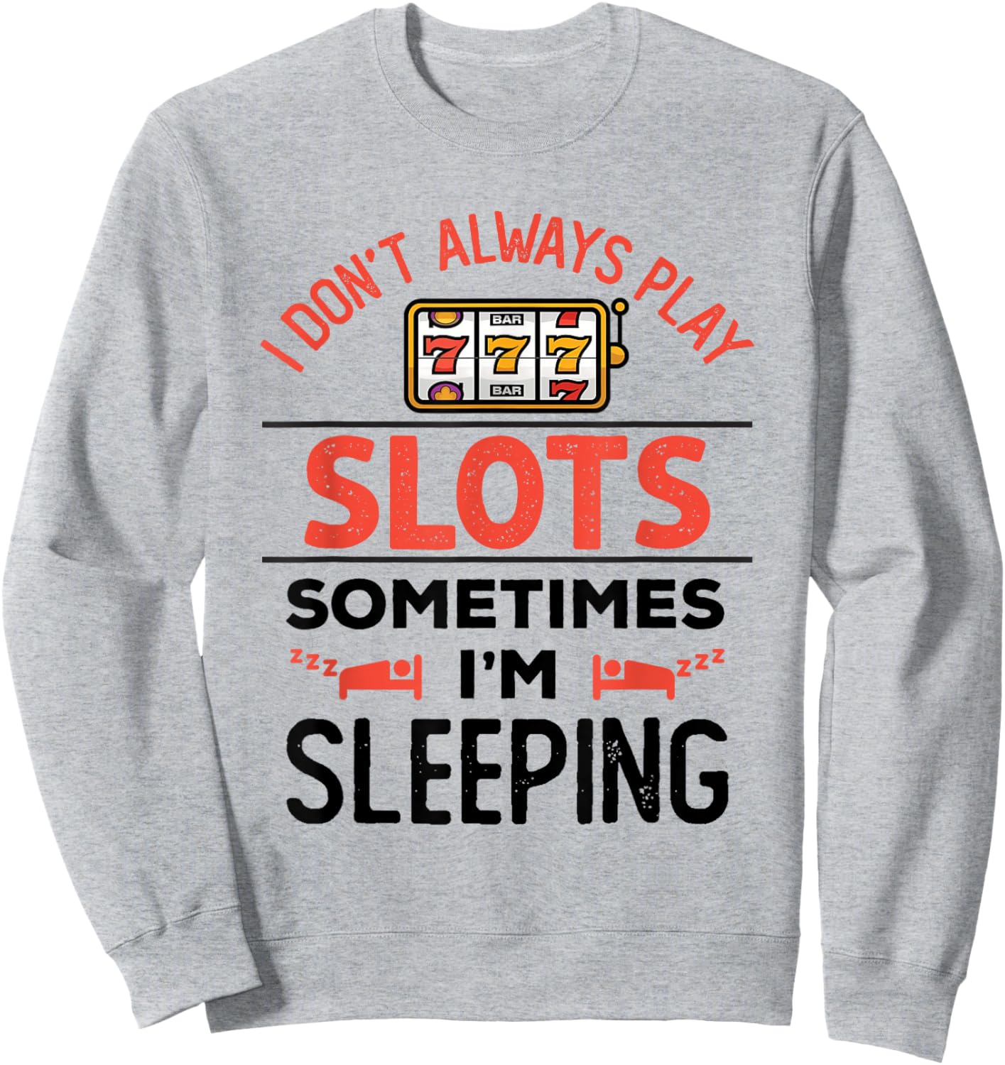 Funny Slot Machine Slots Lover Fan Enthusiast Men Women Sweatshirt - Sweatshirt | Ash