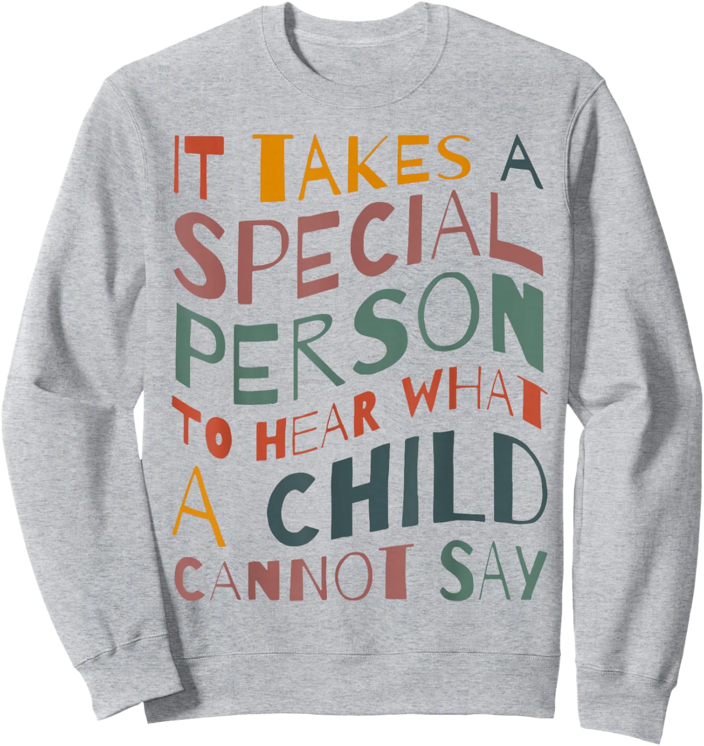 It Takes A Special Person To Hear What A Child Cannot Say Sweatshirt - Sweatshirt | Ash