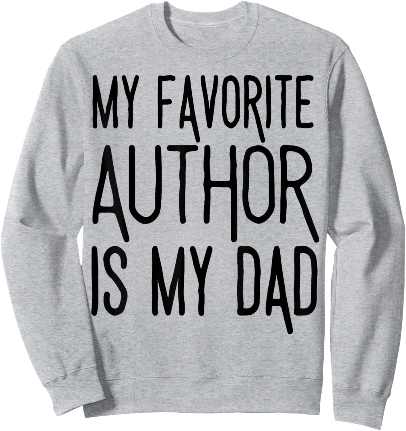 My favorite author is my dad National Author's Day Sweatshirt - Sweatshirt | Ash