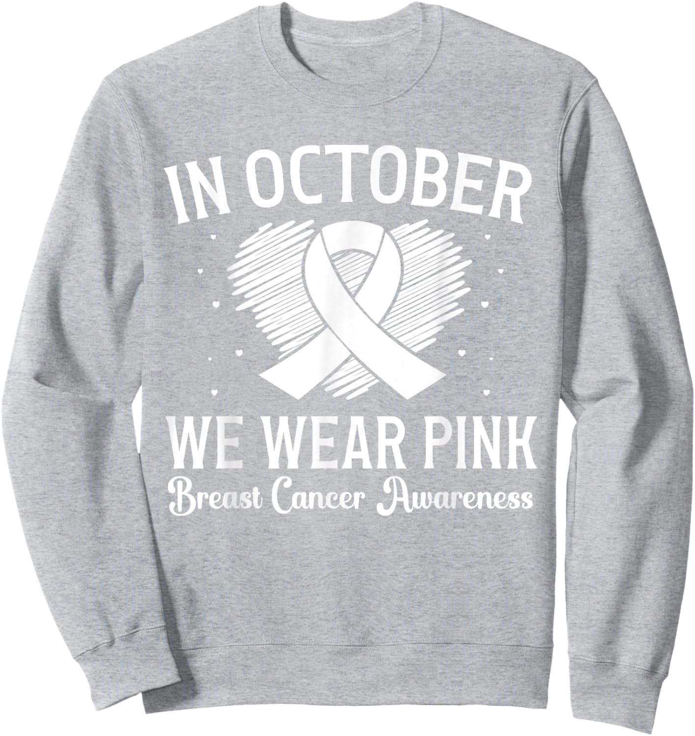 October We Wear Pink Breast Cancer Awareness Heart Ribbon Sweatshirt - Sweatshirt | Ash