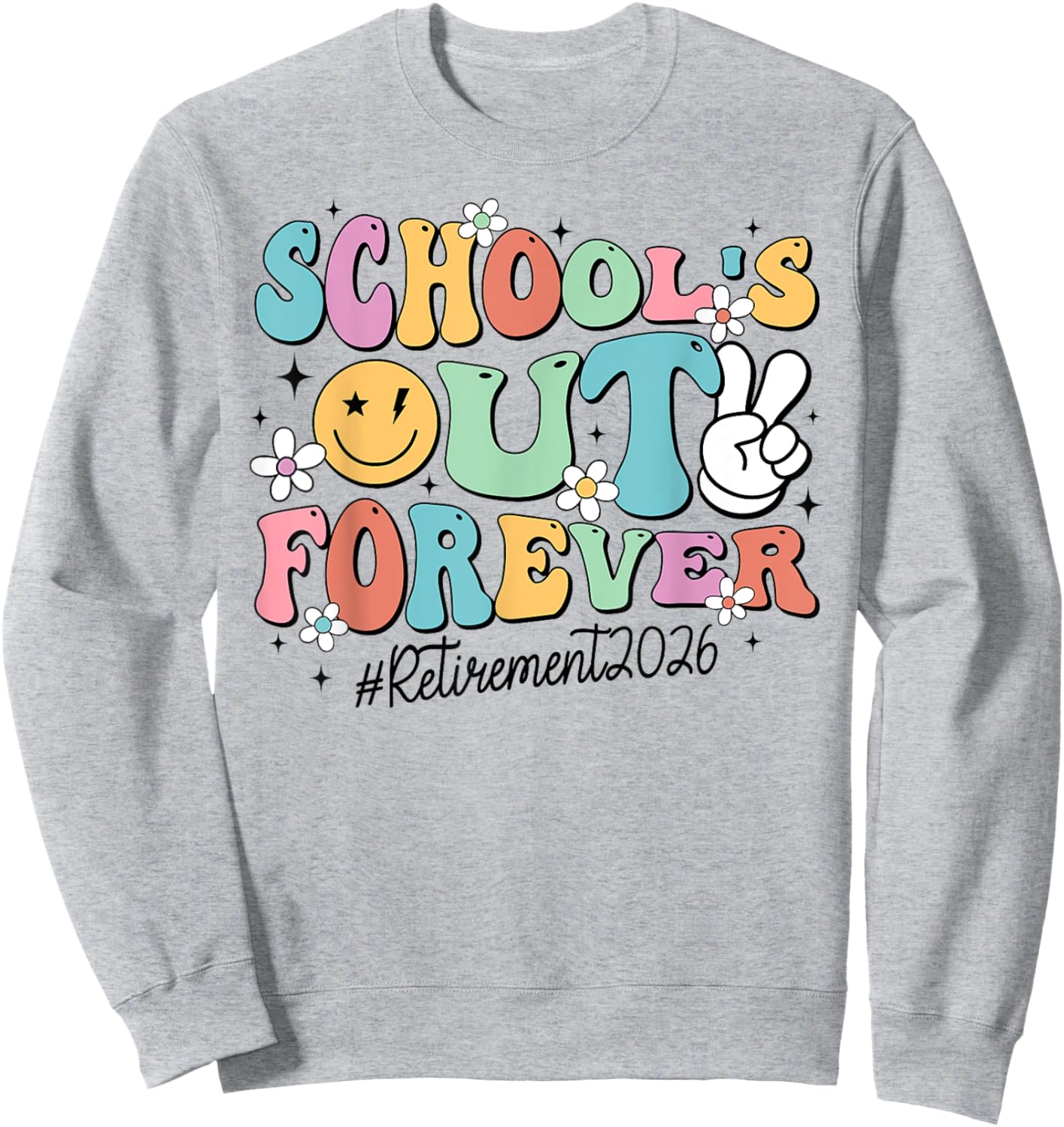 Retro School's Out Forever Retirement 2026 Retired Teacher Sweatshirt - Sweatshirt | Ash