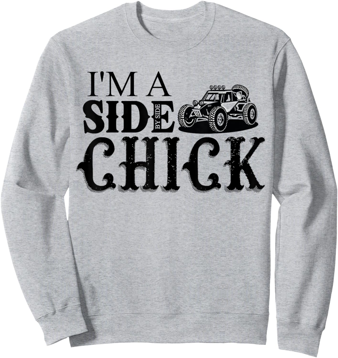 SXS UTV I'm A Side Chick Funny Mudding Off-road Sweatshirt - Sweatshirt | Ash