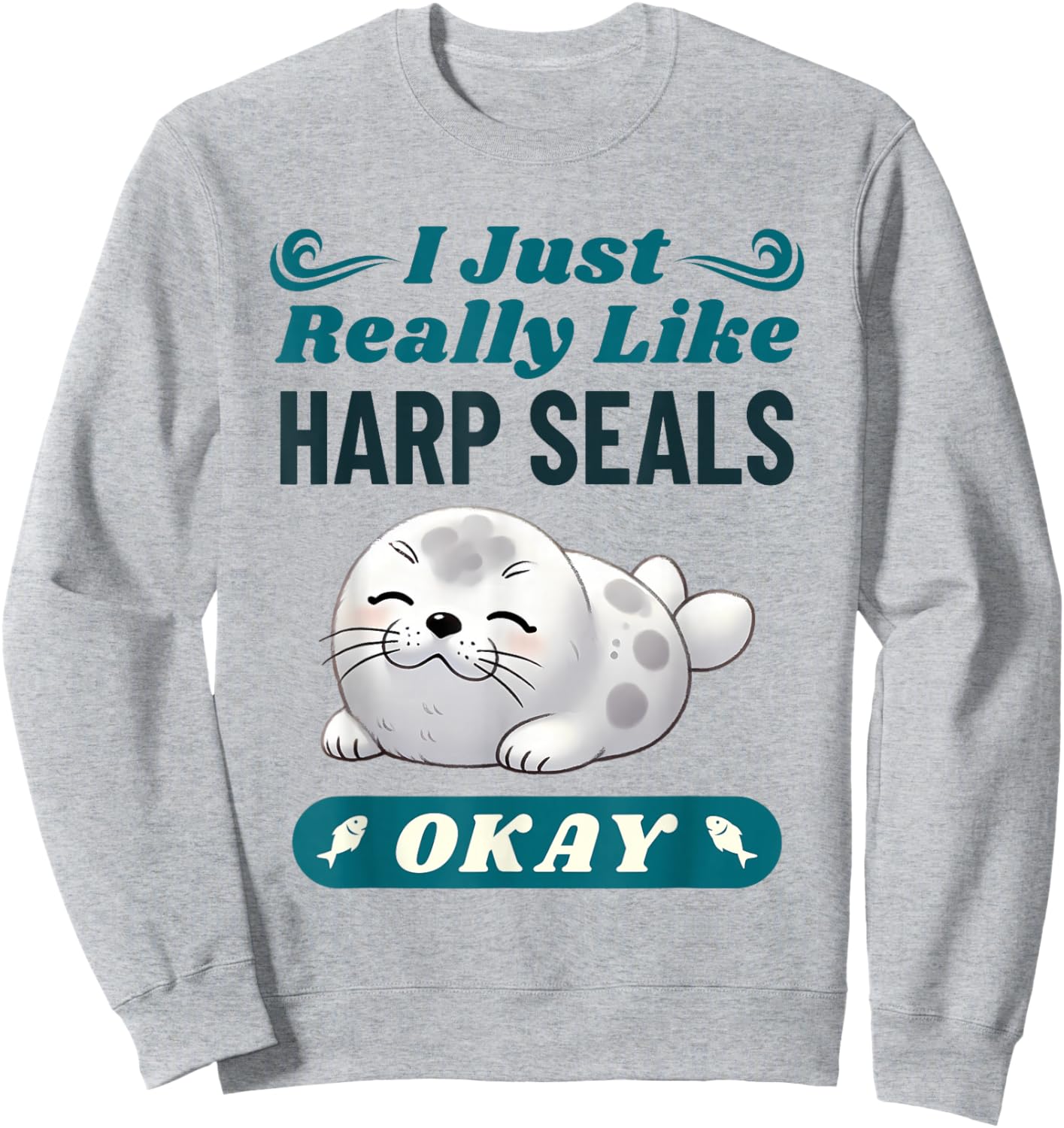 Harp Seal Lover Funny Saying Men Women Kids Sweatshirt - Sweatshirt | Ash
