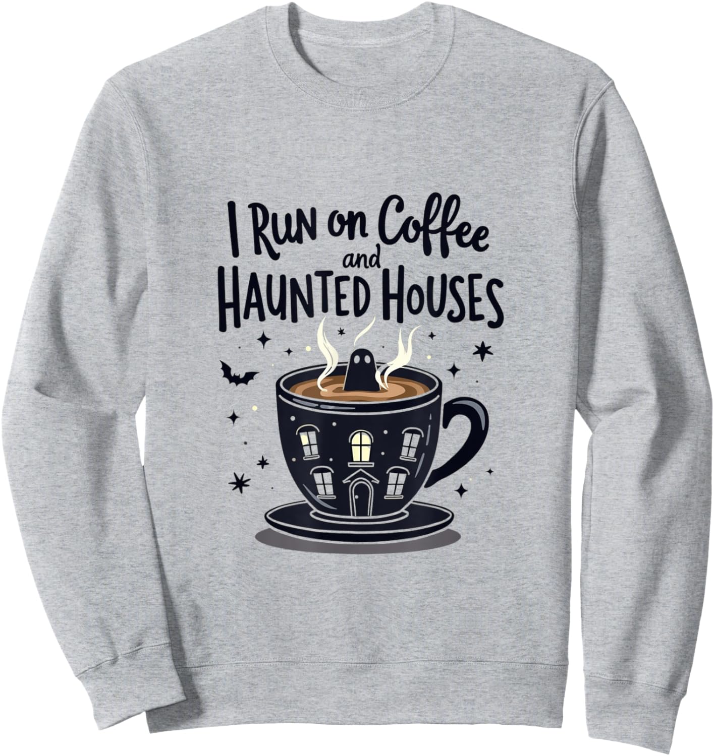 I Run on Coffee and Haunted Houses Spooky Ghost Sweatshirt - Sweatshirt | Ash