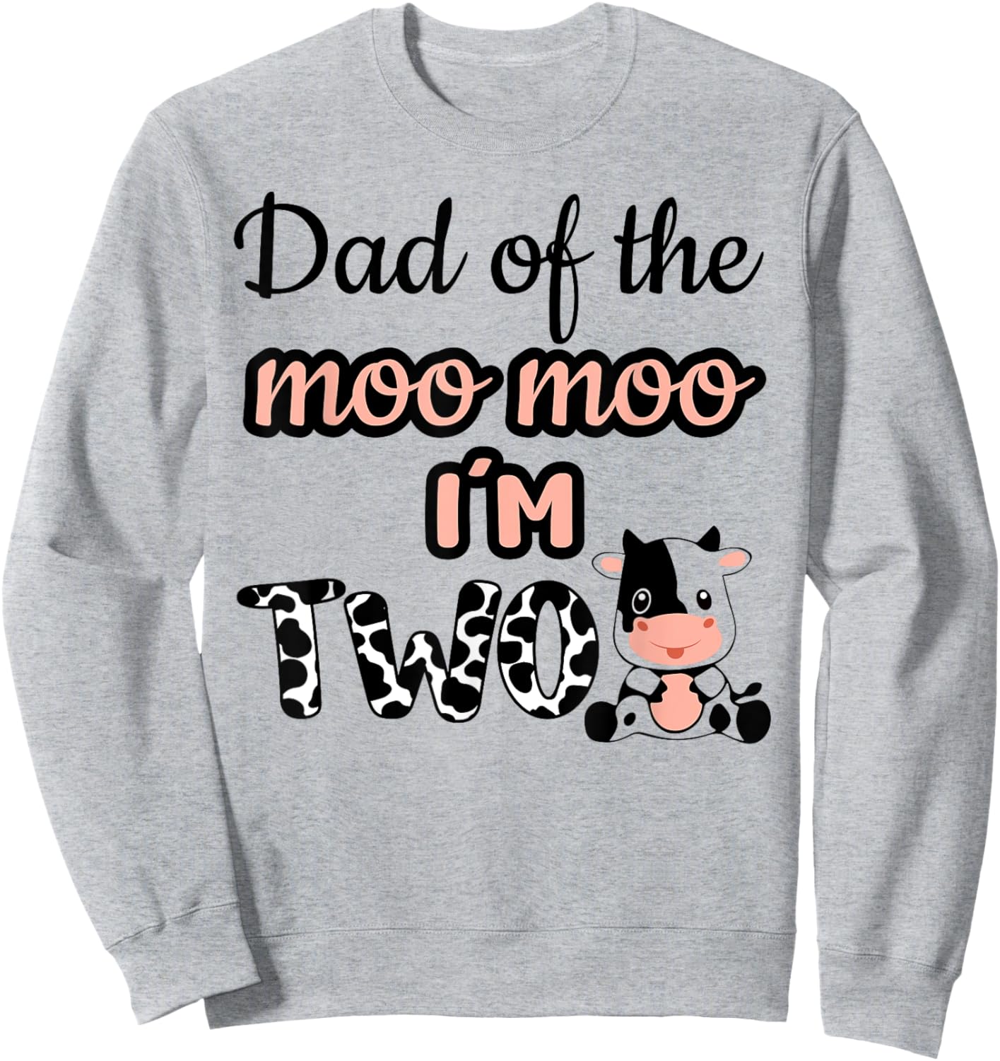 Dad of the Moo Moo I'm Two Cow Farm Animal 2nd Birthday Sweatshirt - Sweatshirt | Ash