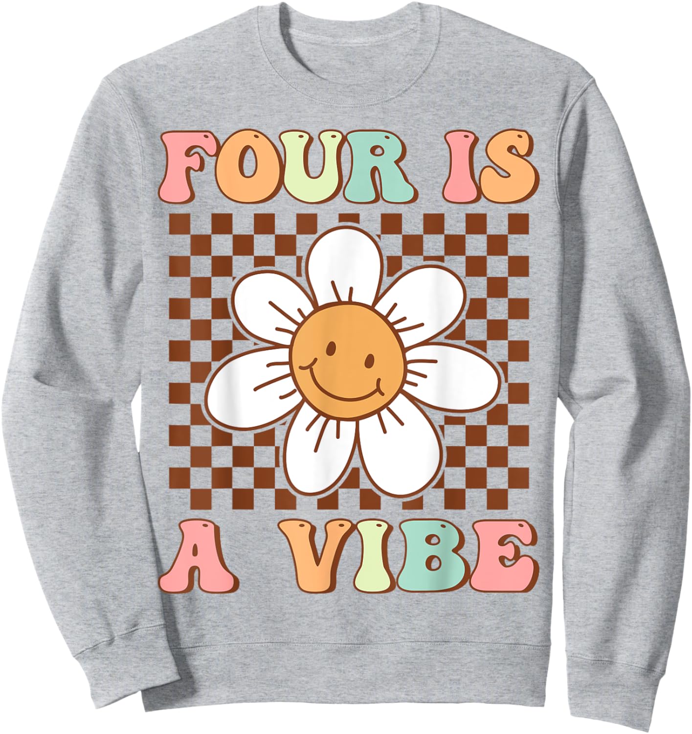 Four Is A Vibe Cute Groovy 4th Birthday Party Daisy Flower Sweatshirt - Sweatshirt | Ash