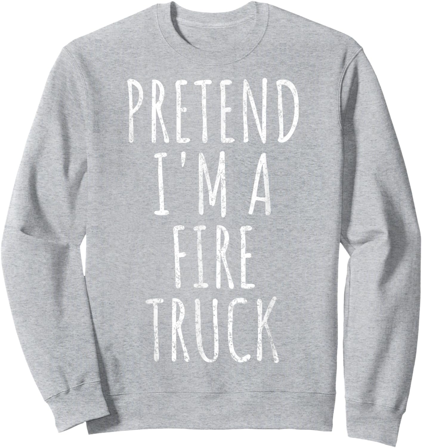 Pretend I'm a Fire Truck Shirt Costume Halloween 2025 Sweatshirt - Sweatshirt | Ash