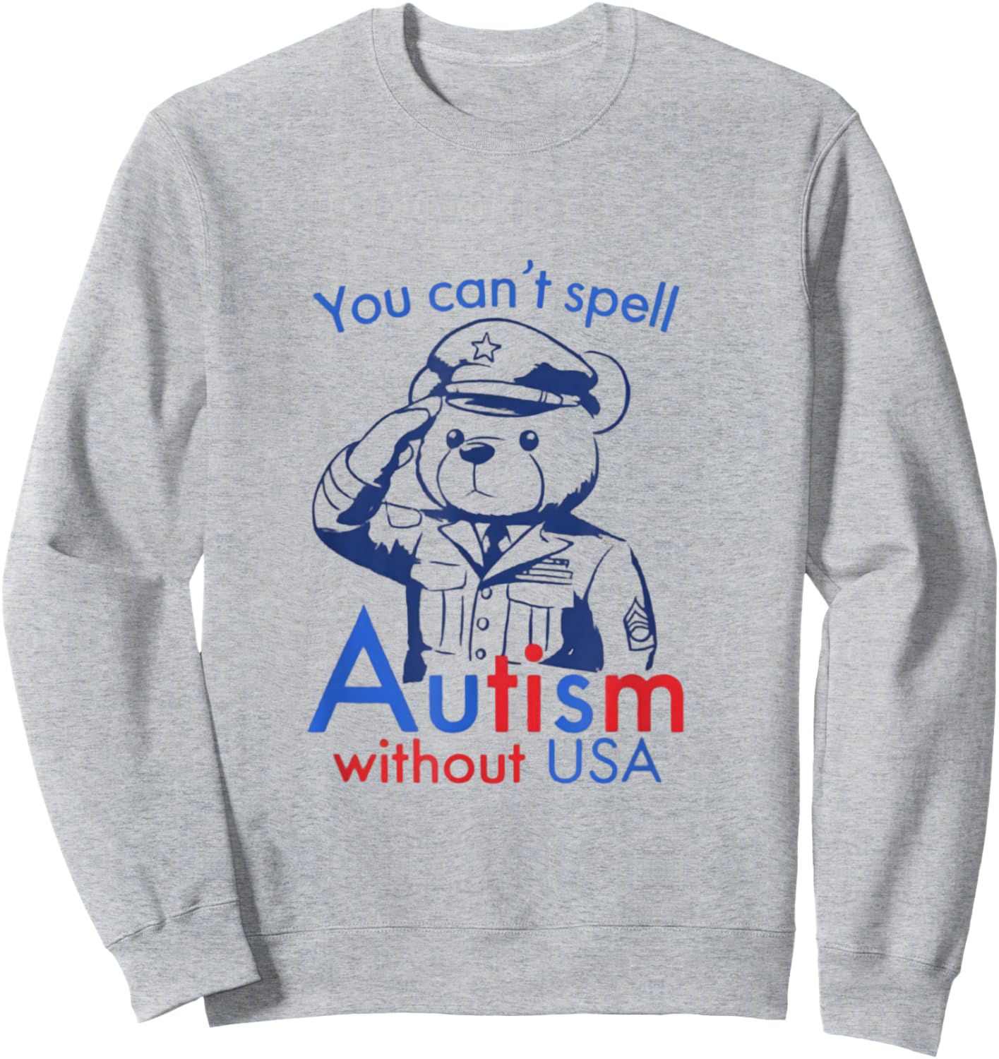 You Can't Spell Autism Without USA Funny Meme Sweatshirt - Sweatshirt | Ash