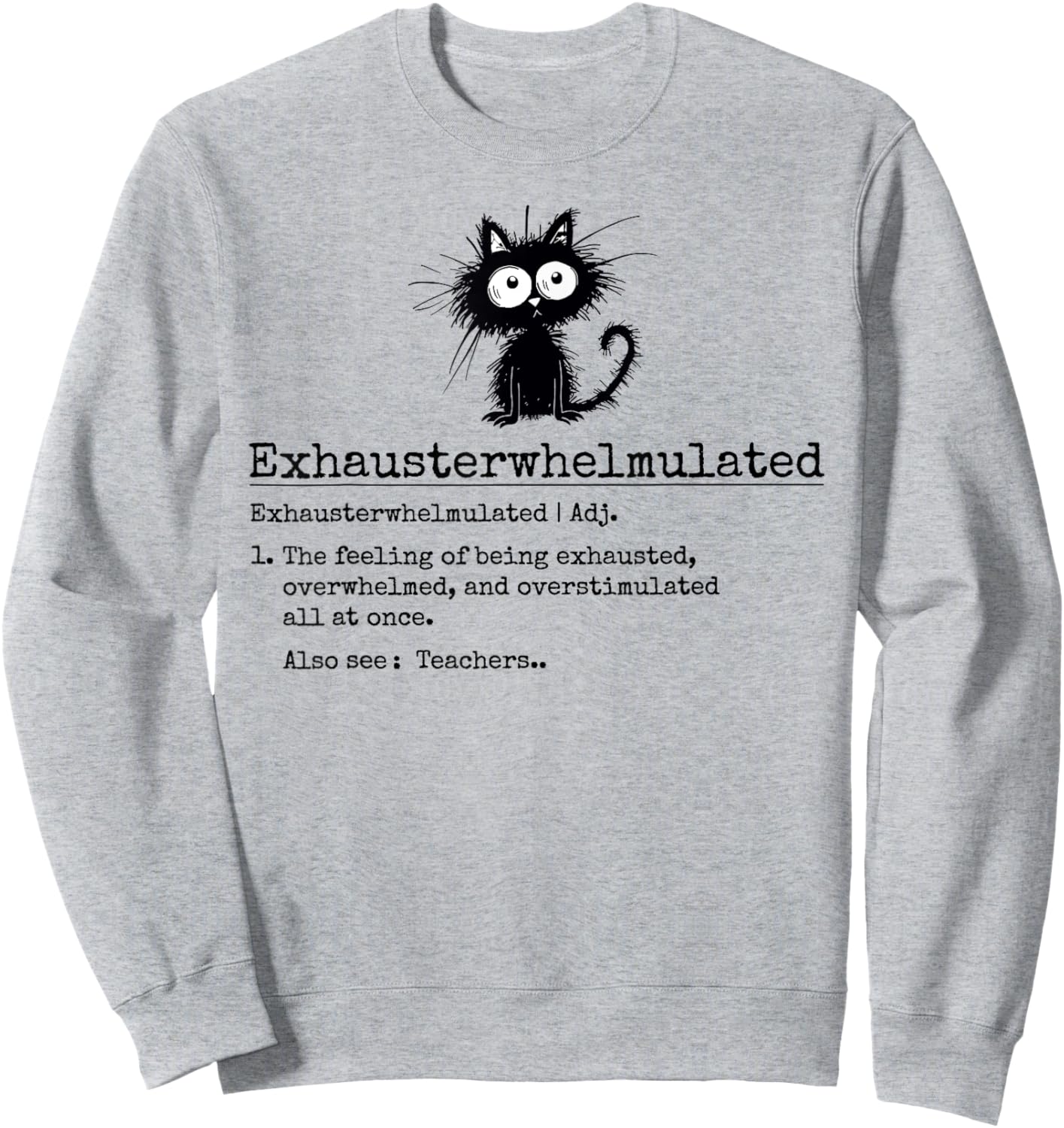 Funny Exhausted Teacher Cute Frazzled Cat Teacher Definition Women Sweatshirt - Sweatshirt | Ash