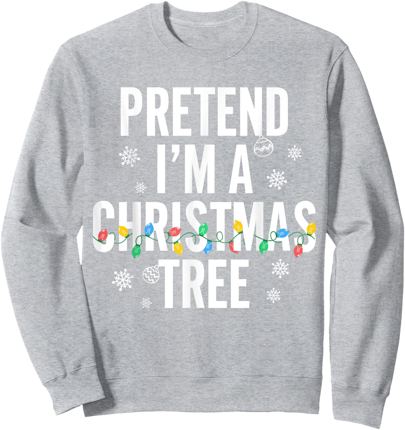 Funny Pretend I'm A Christmas Tree Christmas Men Sweatshirt - Sweatshirt | Ash