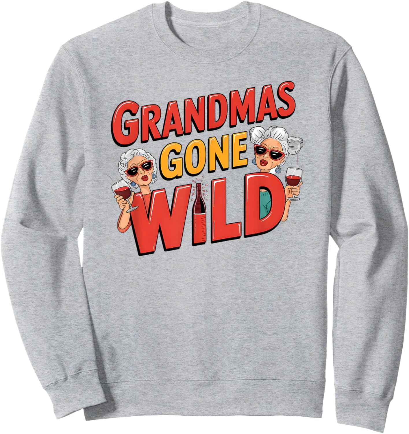 Grandmas Gone Wild - Funny Wine Design for Moms & Grandmas Sweatshirt - Sweatshirt | Ash