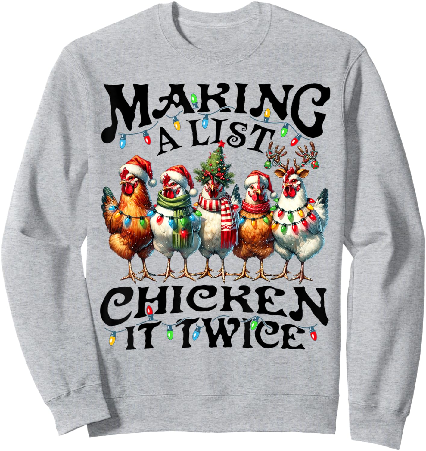 Making A List Chicken It Twice Christmas Xmas Chicken Funny Sweatshirt - Sweatshirt | Ash