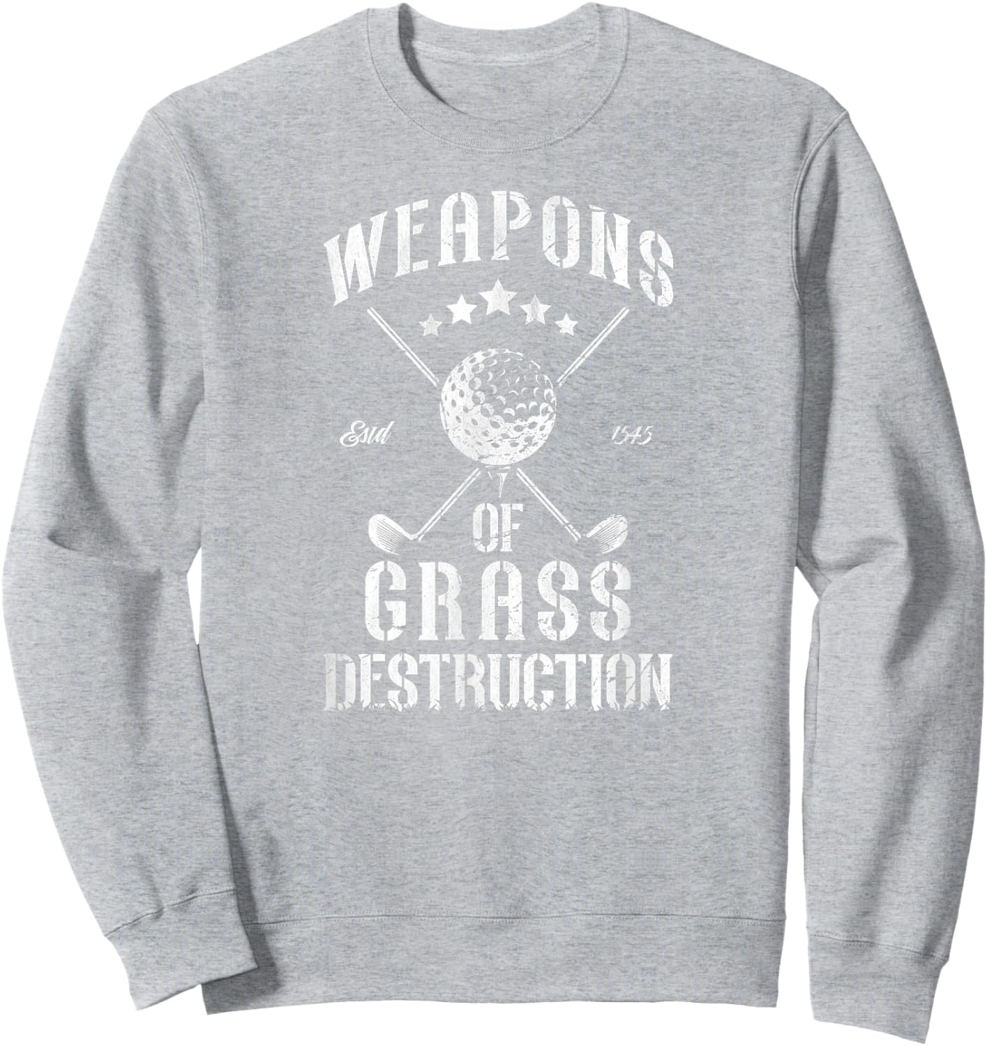 Weapons of Grass Destruction Funny Golf Clubs Sarcastic men Sweatshirt - Sweatshirt | Ash