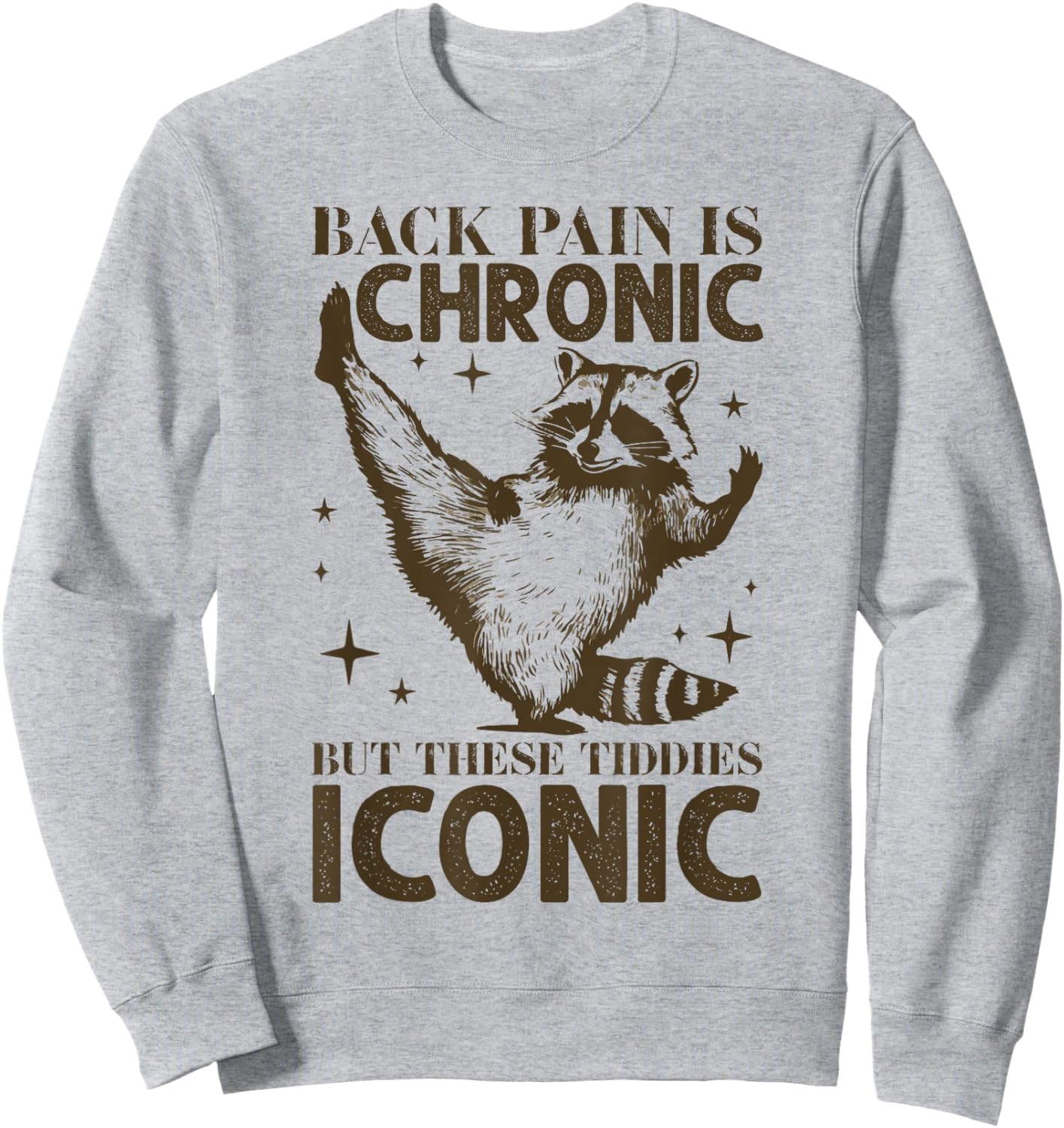 Funny Back Pain Is Chronic But These Tiddies Are Iconic Sweatshirt - Sweatshirt | Ash