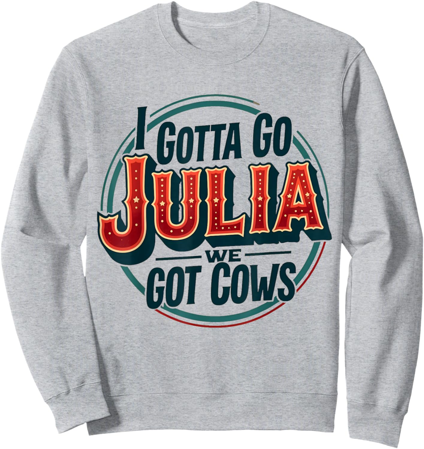 I Gotta Go Julia We Got Cows Sweatshirt - Sweatshirt | Ash