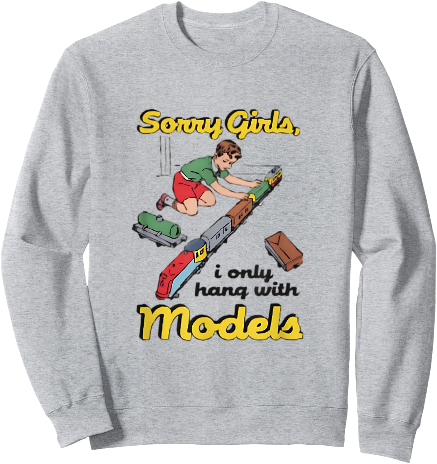 Sorry Girls Only Hang With Models Funny Vintage Train Sweatshirt - Sweatshirt | Ash
