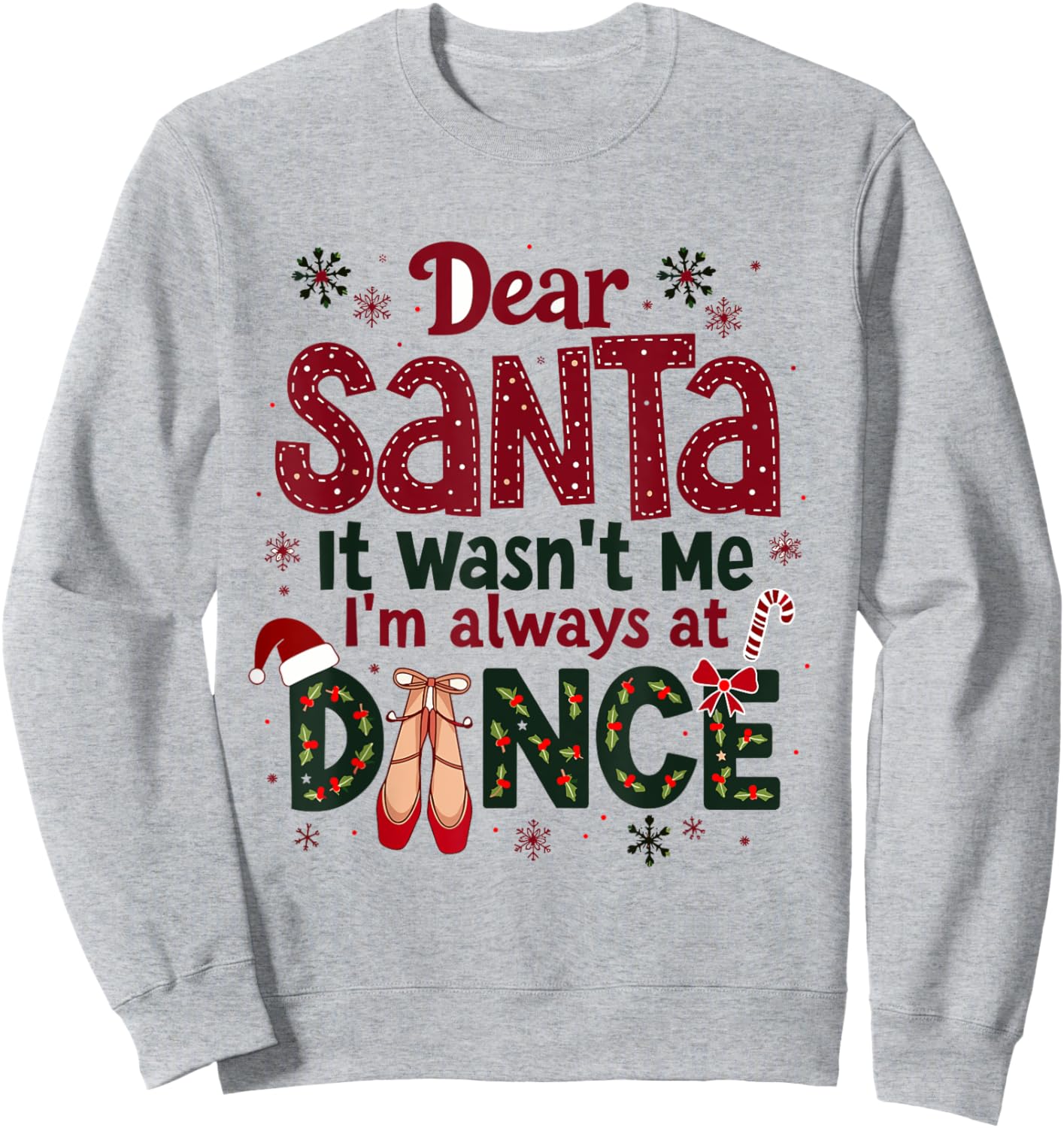 Dear Santa It Wasn't Me I'm Always At Dance Ballet Christmas Sweatshirt - Sweatshirt | Ash
