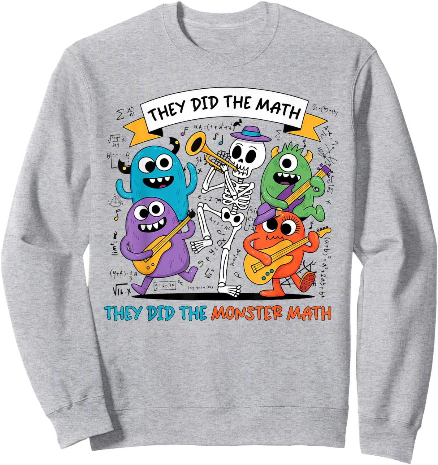 Dancing Skeleton They Did The Math They Did The Monster Math Sweatshirt - Sweatshirt | Ash