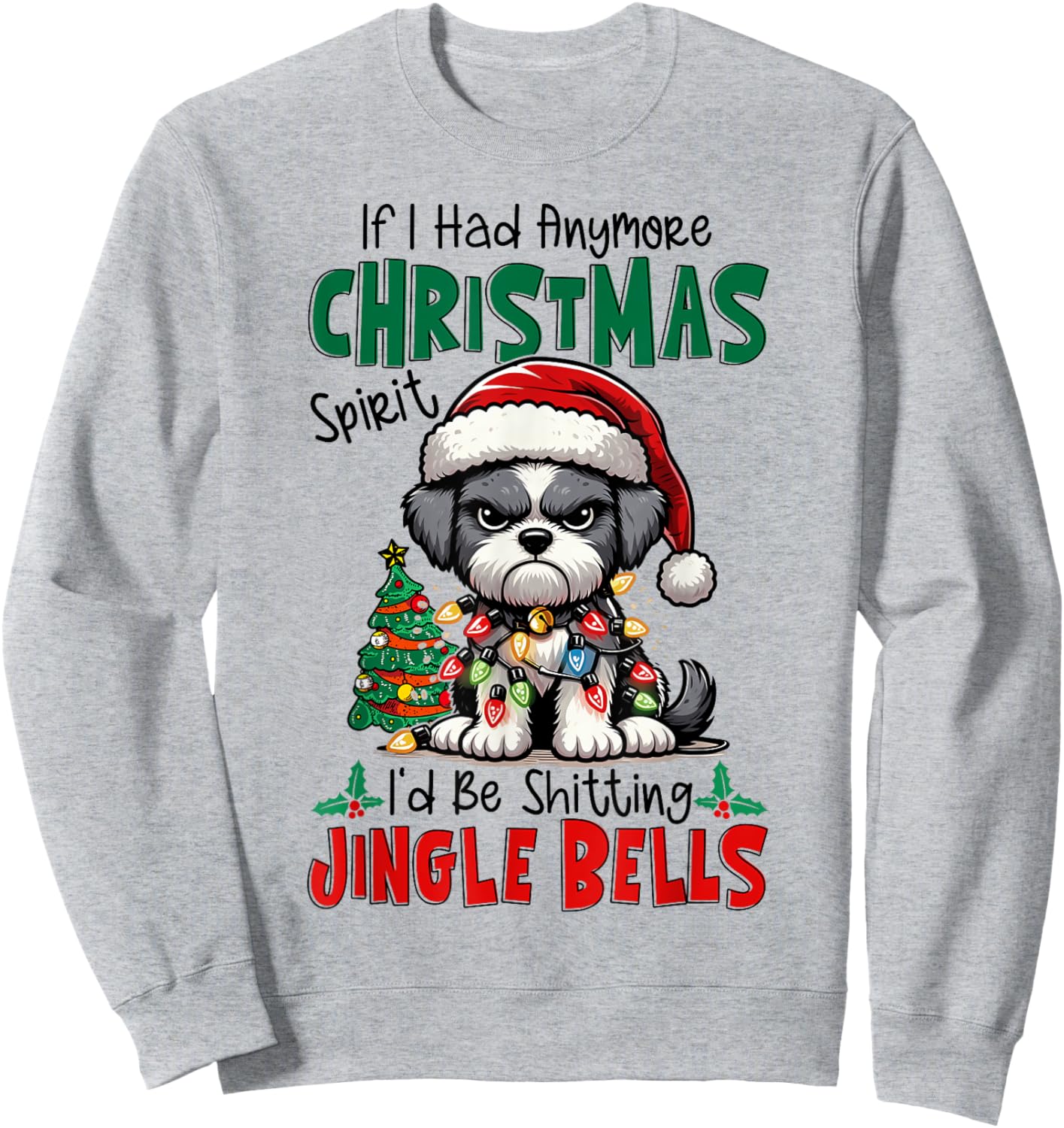 If I Had Anymore Xmas Spirit I'd Be Shitting Jingle Bells Sweatshirt - Sweatshirt | Ash