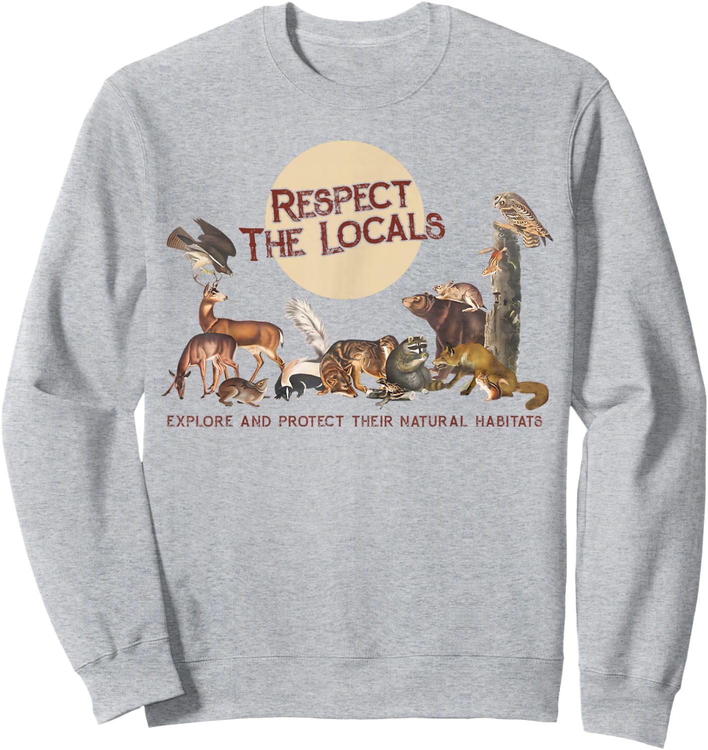 Respect The Locals Explore & Protect Their Natural Habitats Sweatshirt - Sweatshirt | Ash
