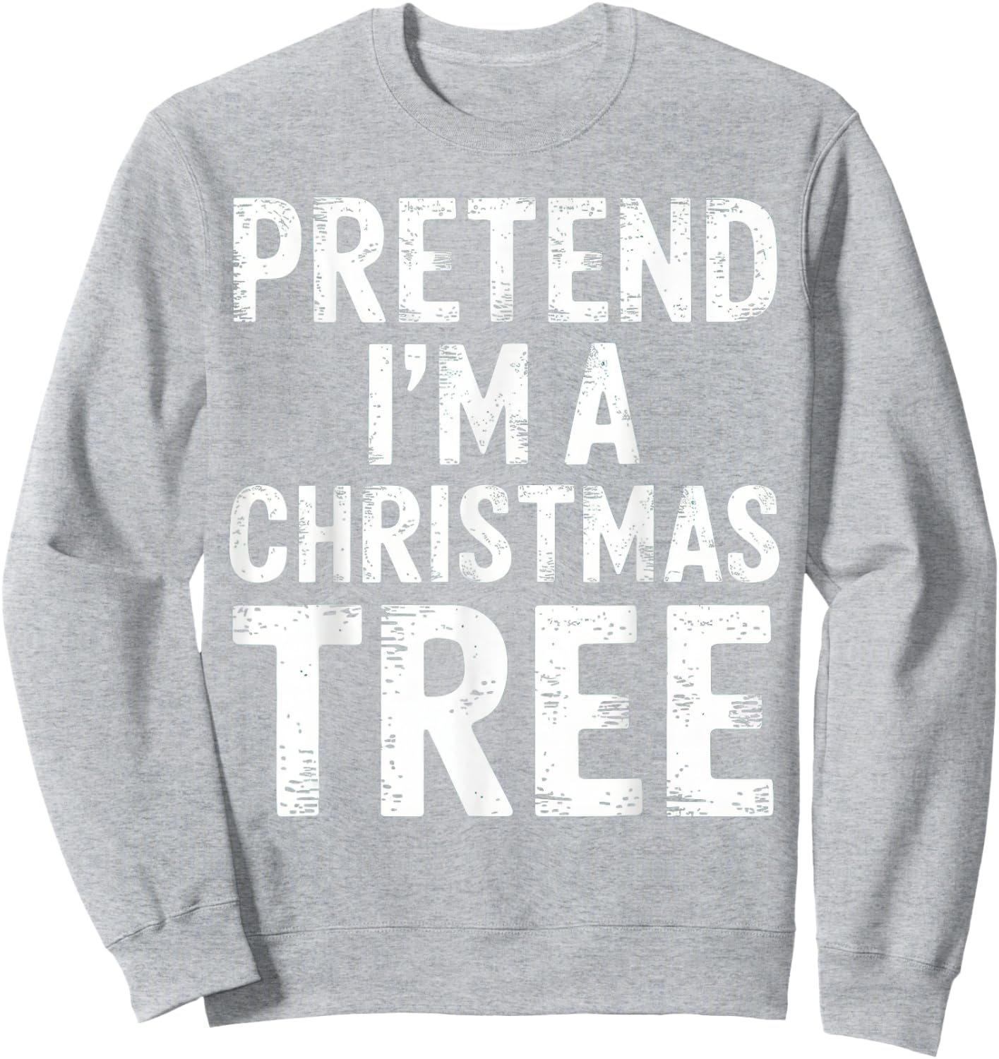 Pretend I'm A Christmas Tree Xmas Pajamas Costume Sweatshirt - Sweatshirt | Ash