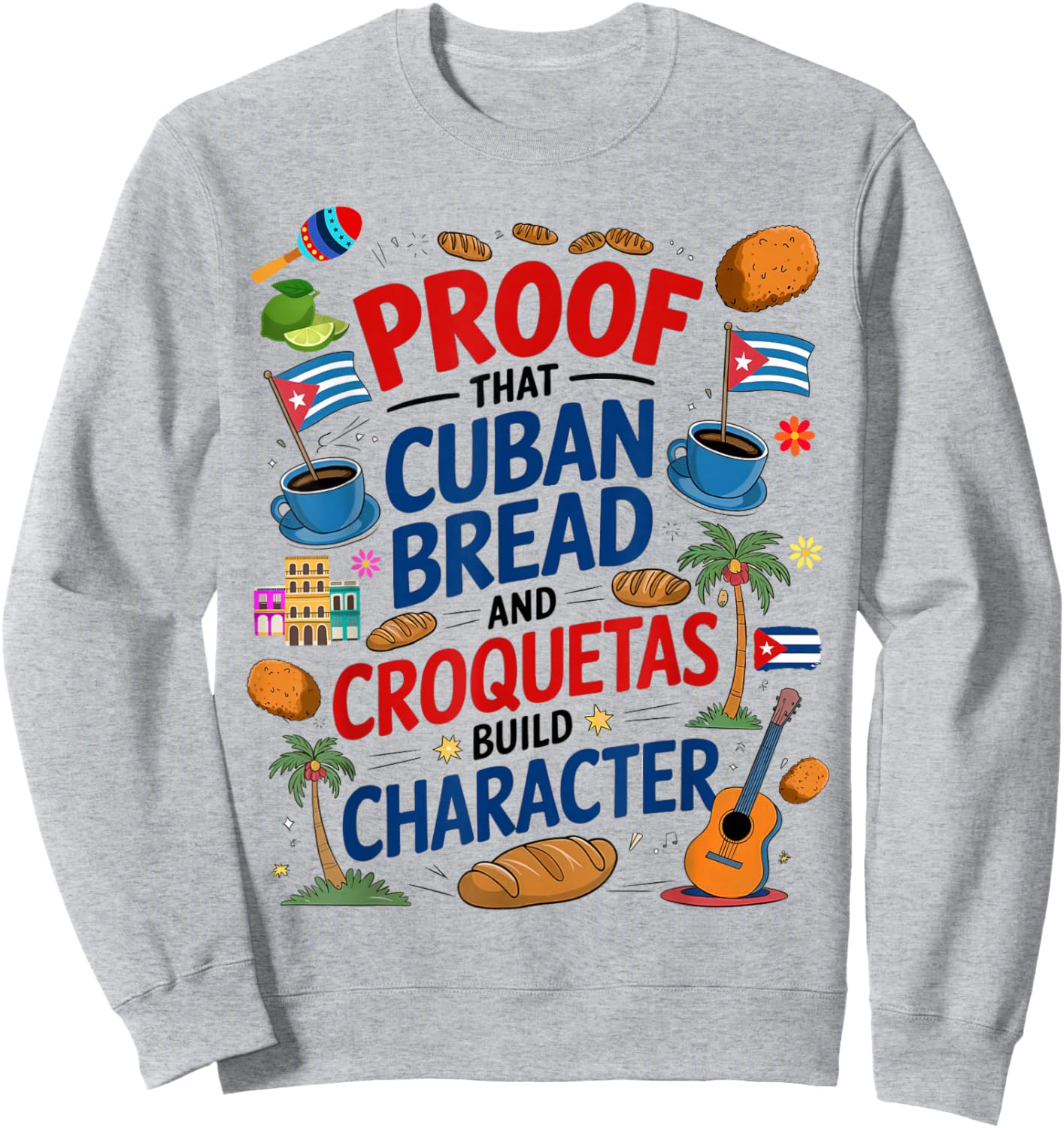 Cuban Flag Ideas & Hispanic Cuban Croquetas Sweatshirt - Sweatshirt | Ash