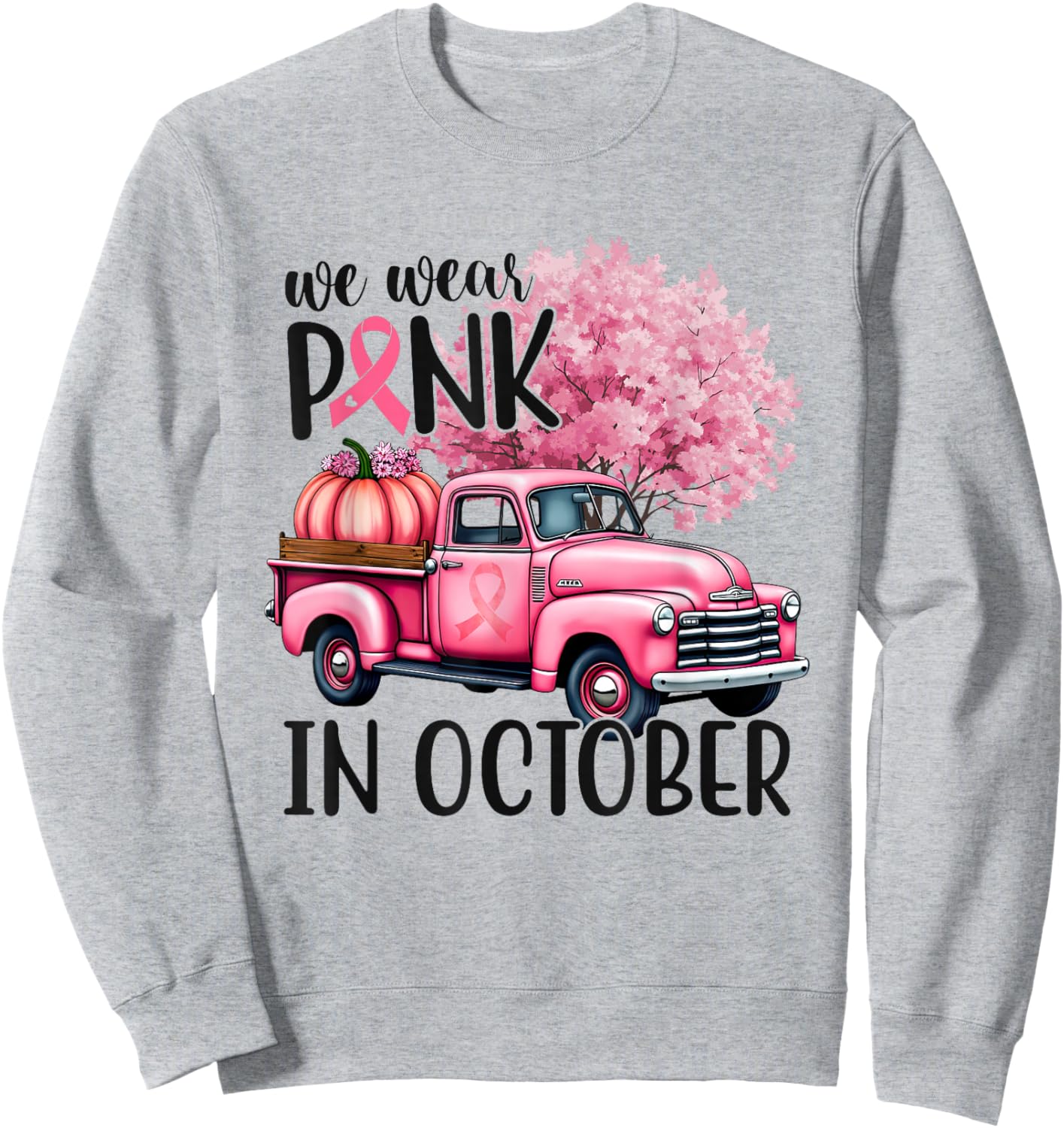 In October We Wear Pink Truck Breast Cancer Shirts Sweatshirt - Sweatshirt | Ash
