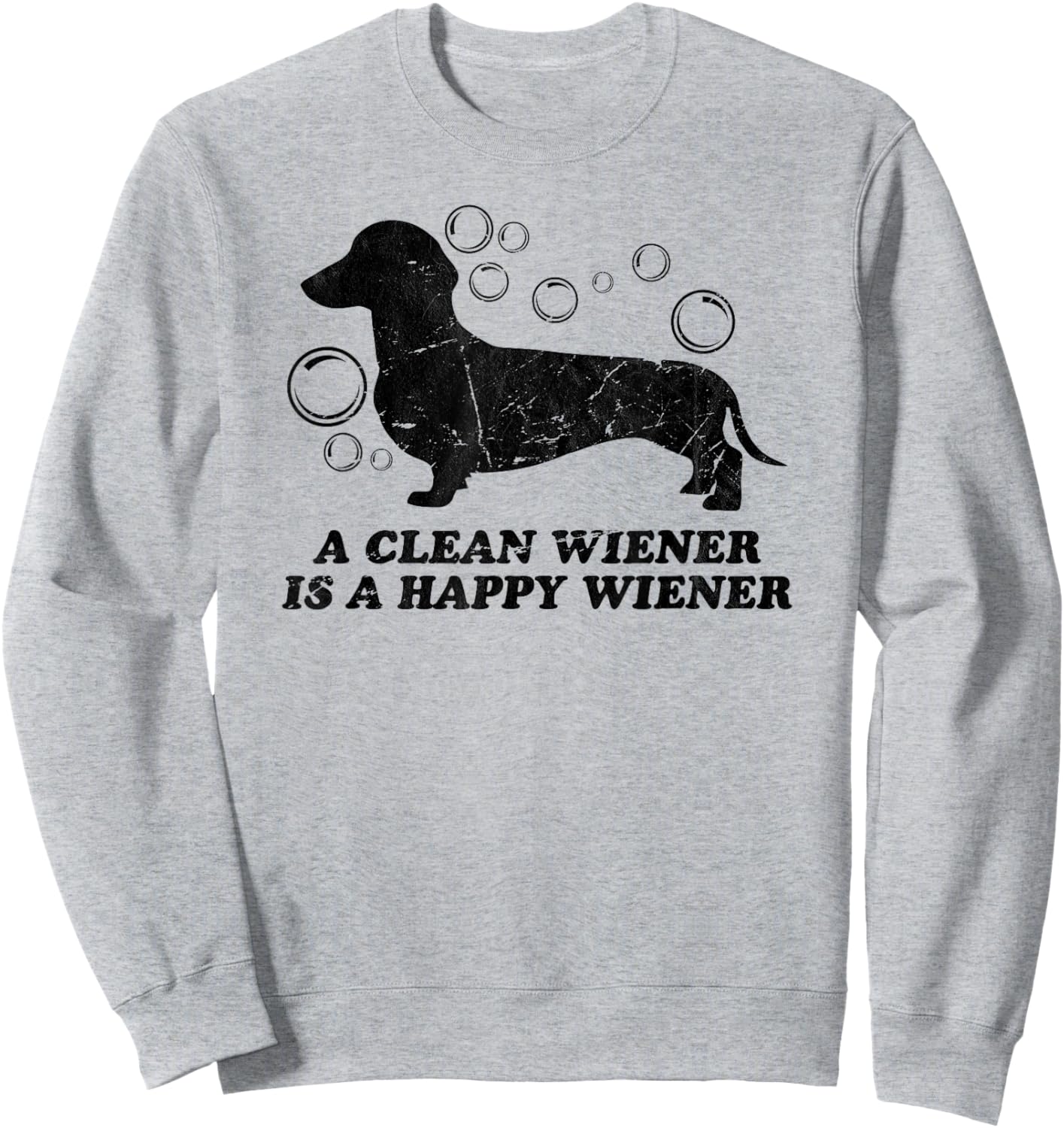A Clean Wiener is a happy wiener Dachshund Lover dog funny Sweatshirt - Sweatshirt | Ash