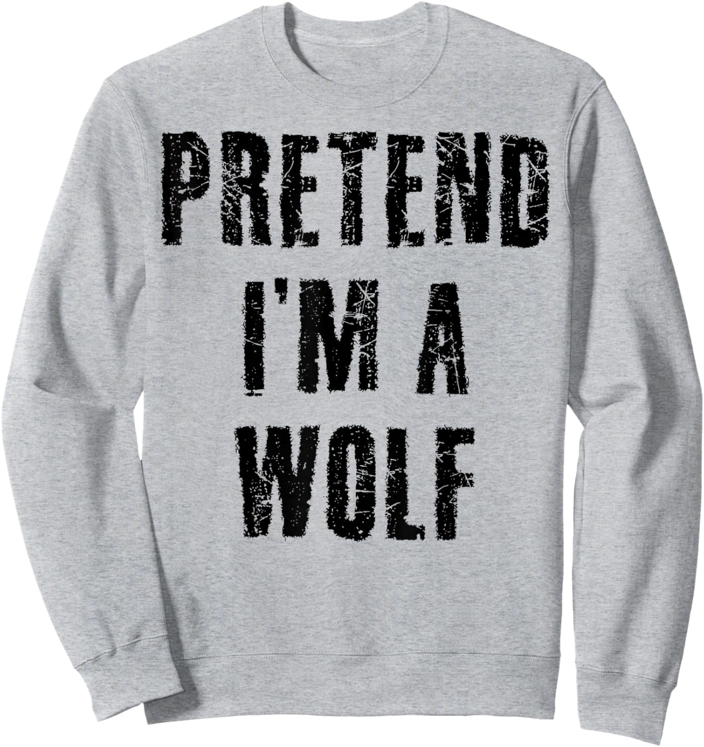 Pretend I'm a Wolf Funny Last Minute Halloween Costume Sweatshirt - Sweatshirt | Ash