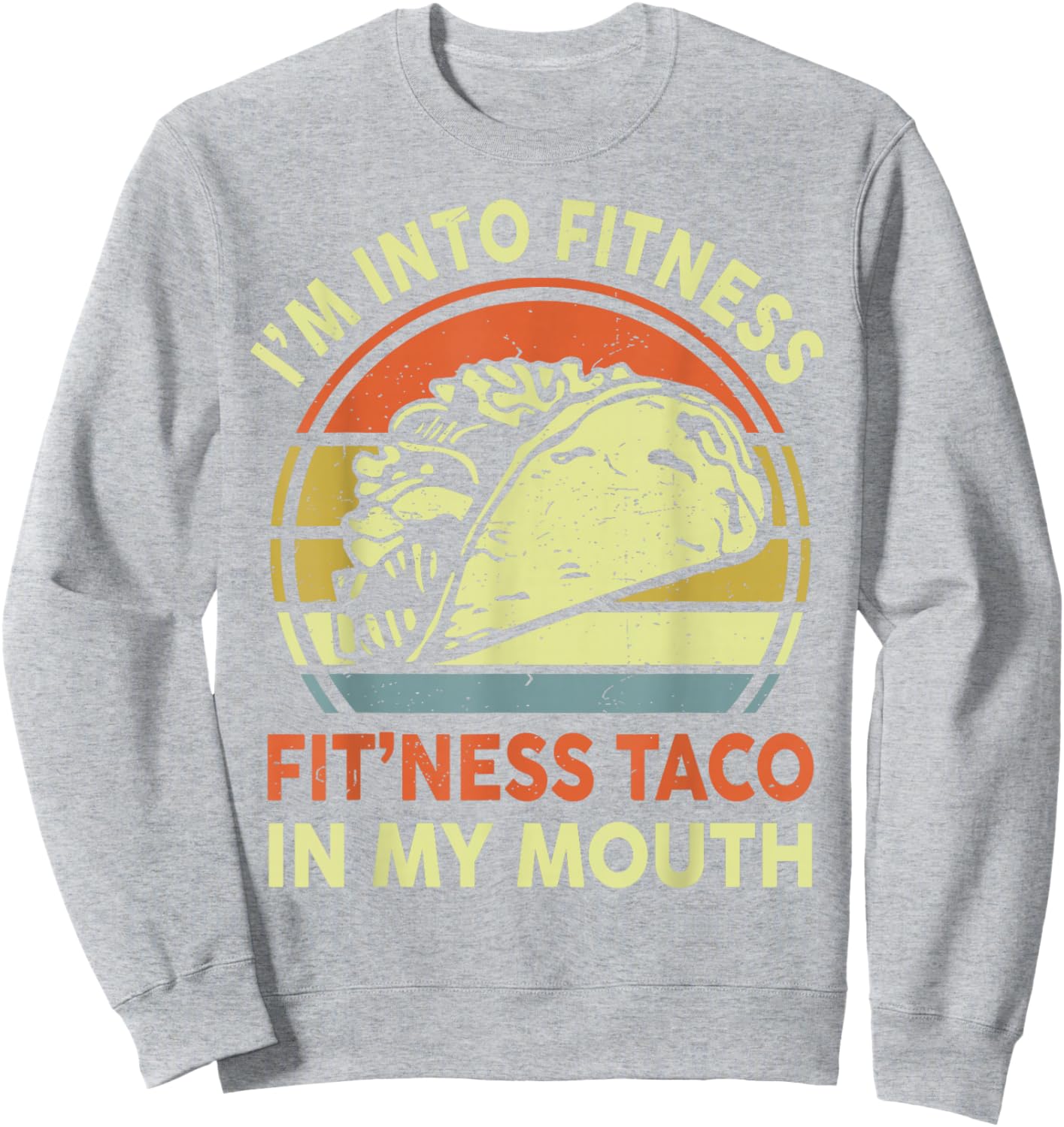 Men I'm Into Fitness Taco In My Mouth Mexican Tuesday Food Sweatshirt - Sweatshirt | Ash