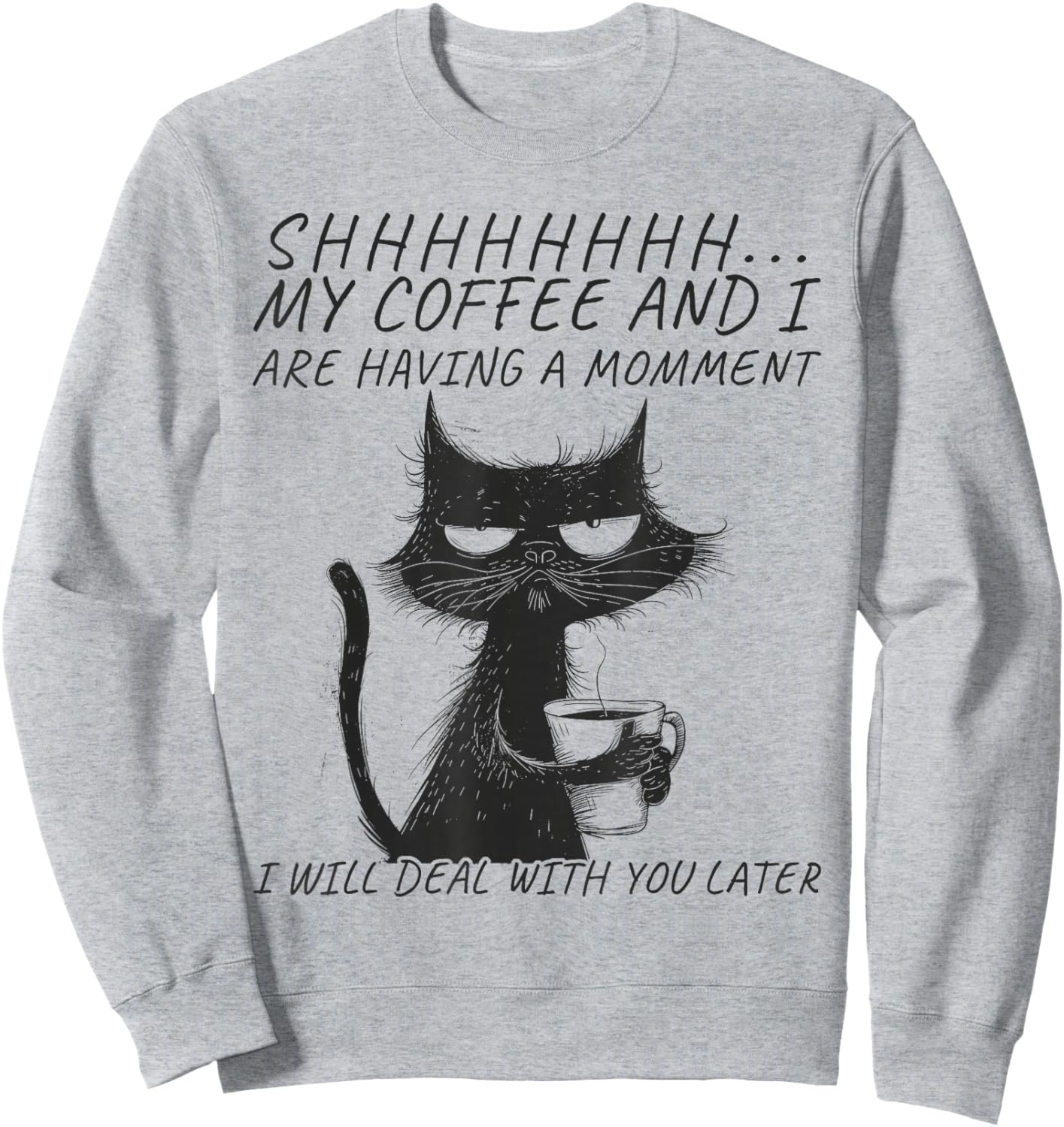Funny Angry Cat Coffee Mug With Sayings, Black Cat Coffee Sweatshirt - Sweatshirt | Ash