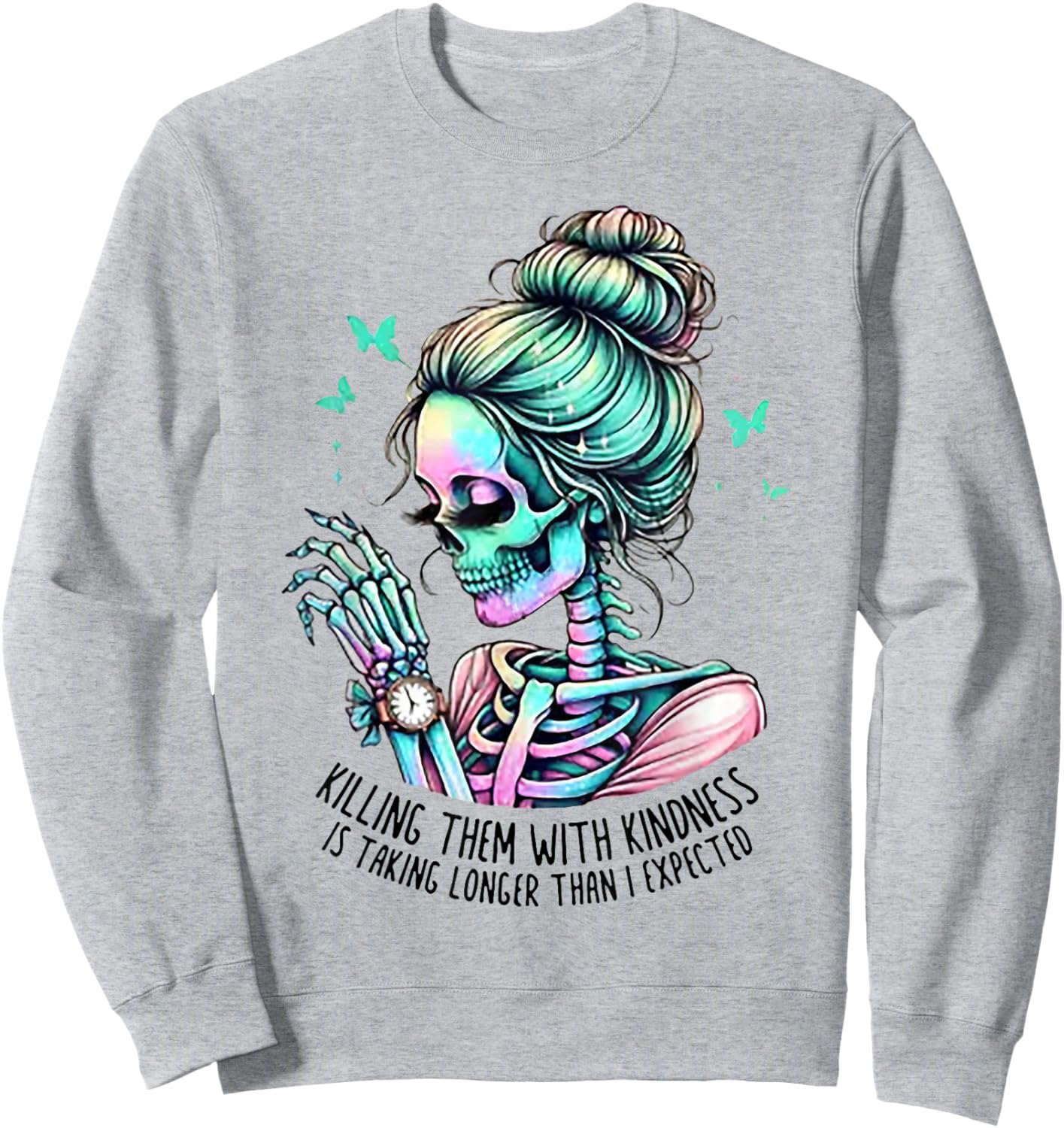 Skull Women Killing Them With Kindness Is Taking Longer Than Sweatshirt - Sweatshirt | Ash