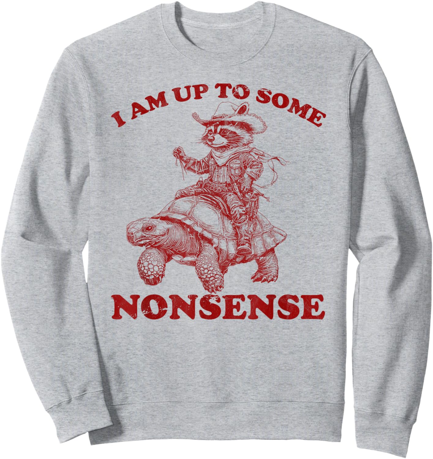 I am up To Some Nonsense funny Saying sarcasm men women Sweatshirt - Sweatshirt | Ash