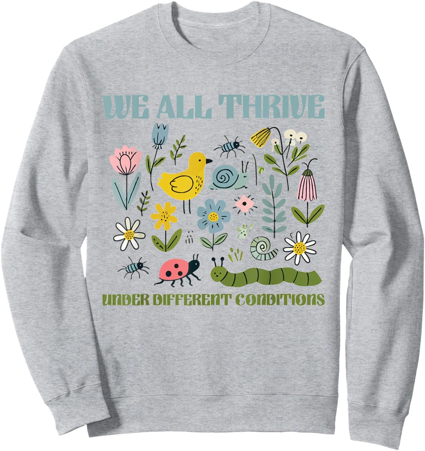 We All Thrive Under Different Conditions Autism Sped Teacher Sweatshirt - Sweatshirt | Ash