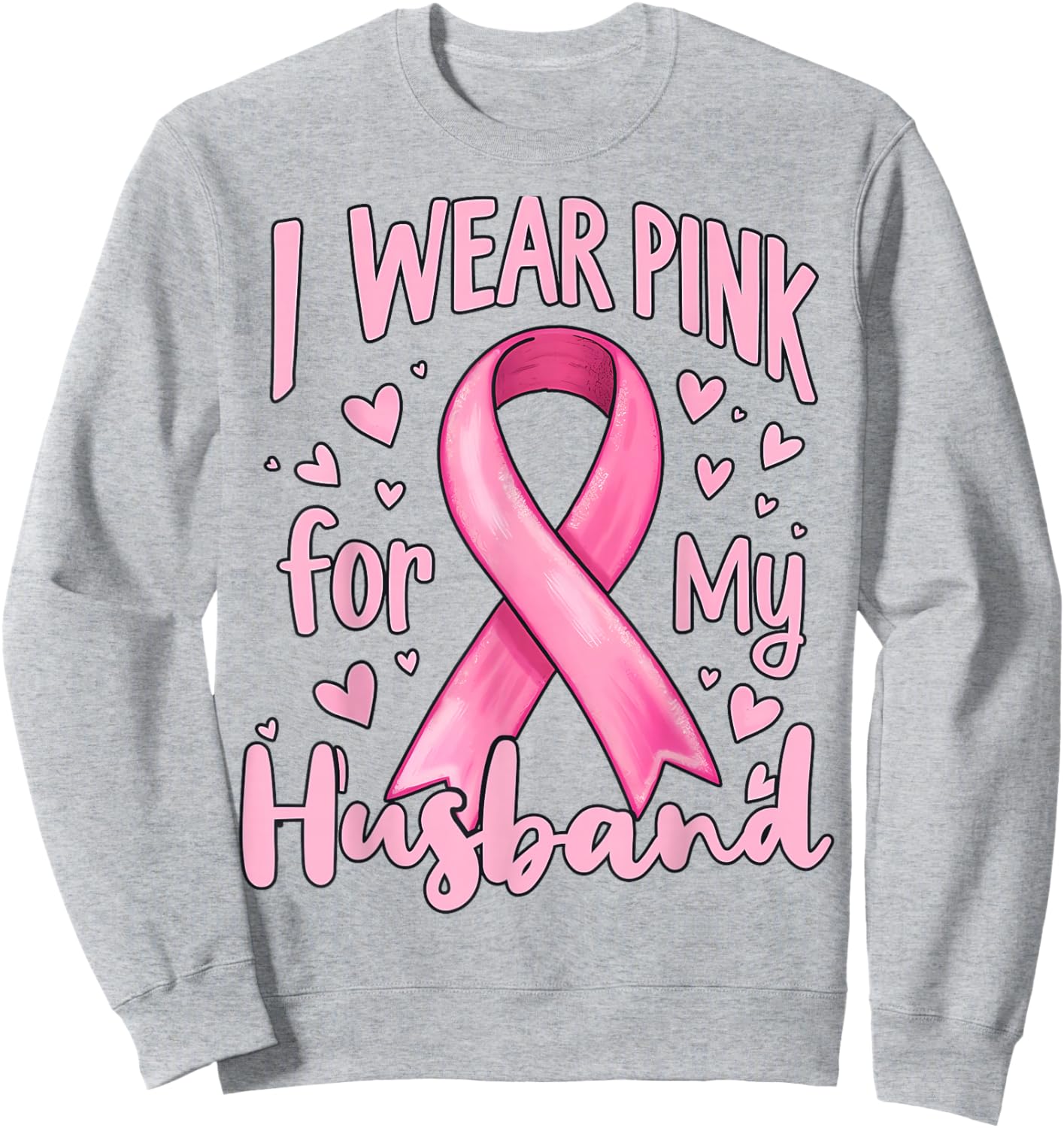 I Wear Pink For My Husband Cancer Awareness Ribbon Sweatshirt - Sweatshirt | Ash