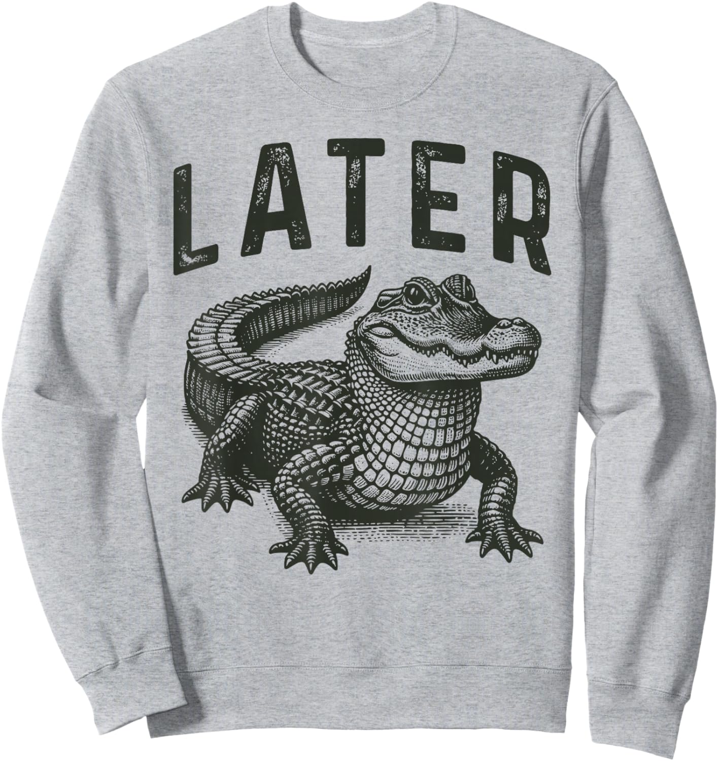Funny Alligator Crocodile Pun & Women Later Gator Sweatshirt - Sweatshirt | Ash
