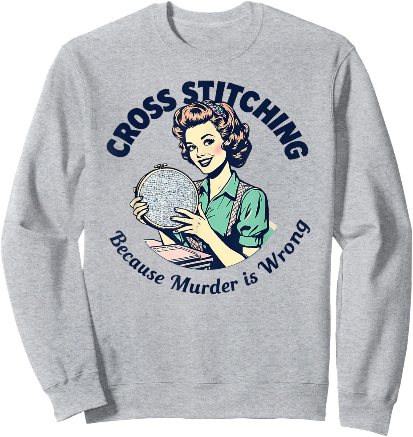 Cross Stitching Because Murder Is Wrong Cross Stitch Lover Sweatshirt - Sweatshirt | Ash