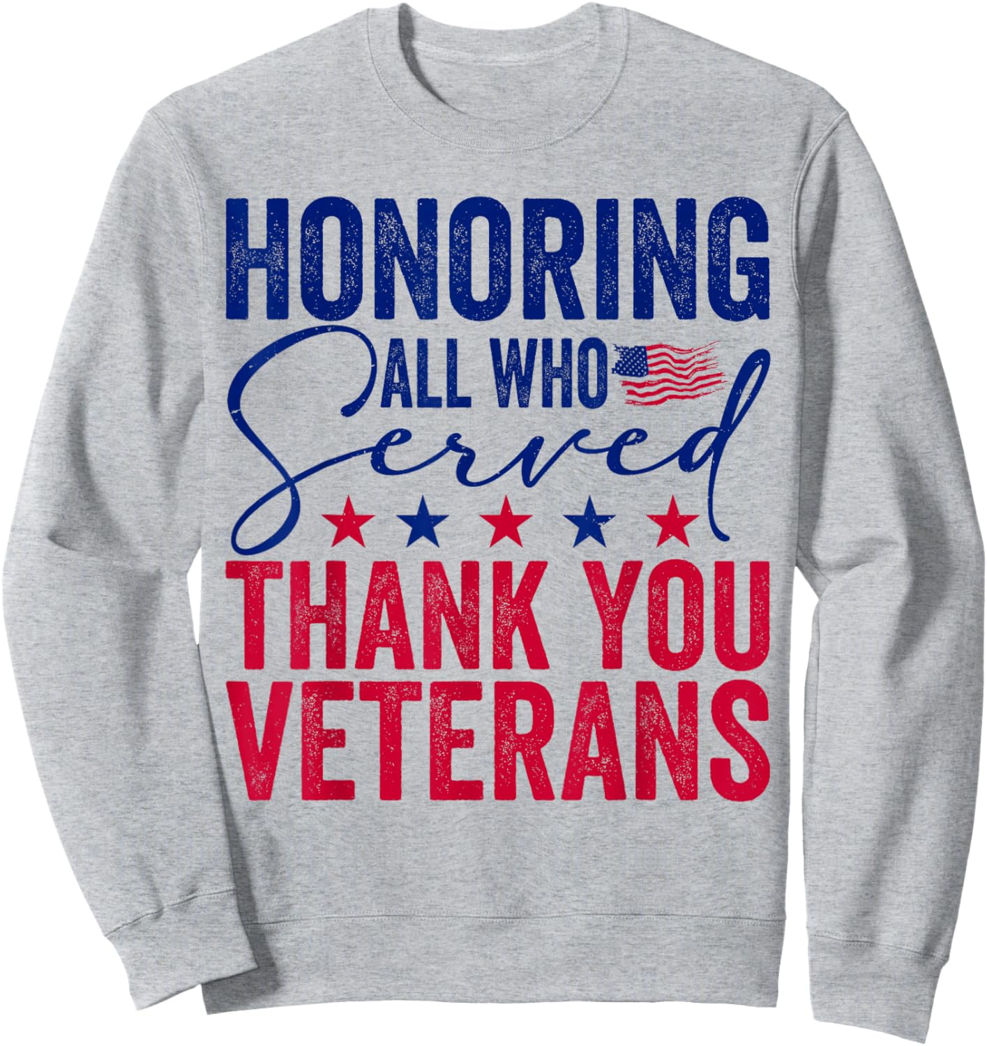 Honoring All Who Served Thank You Veterans Day American Flag Sweatshirt - Sweatshirt | Ash
