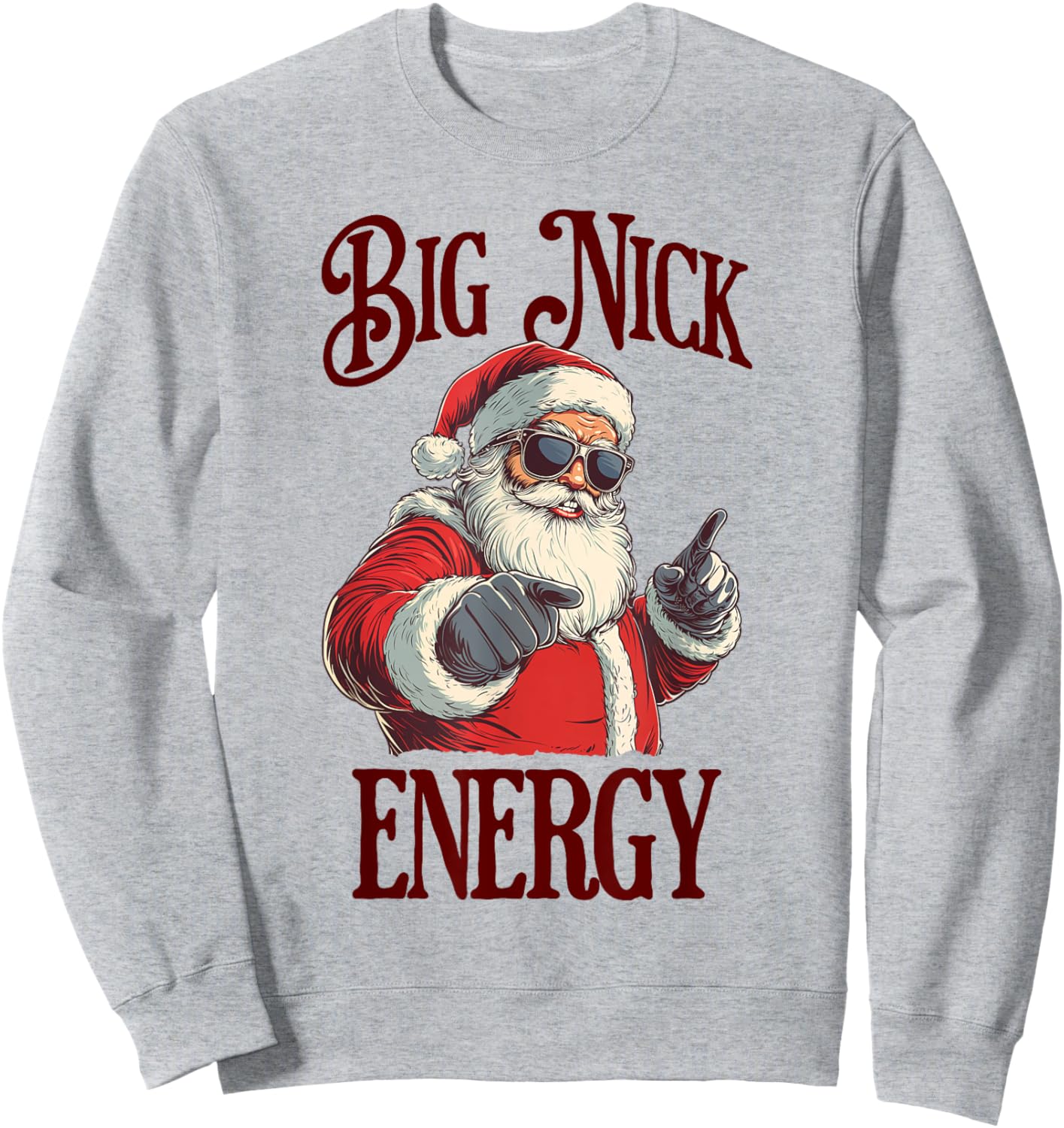 Big Nick Energy Funny Santa Claus Xmas Offensive Christmas Sweatshirt - Sweatshirt | Ash