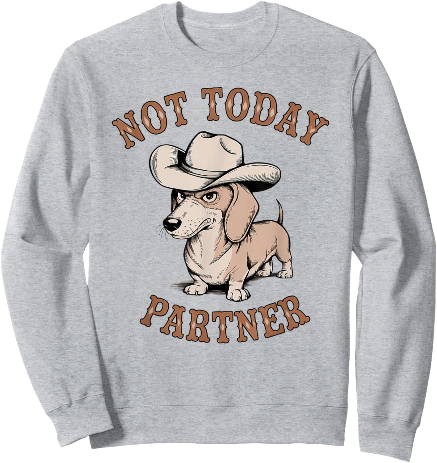 Not Today Partner Cowboy Dachshund Funny Dog Lover Sweatshirt - Sweatshirt | Ash