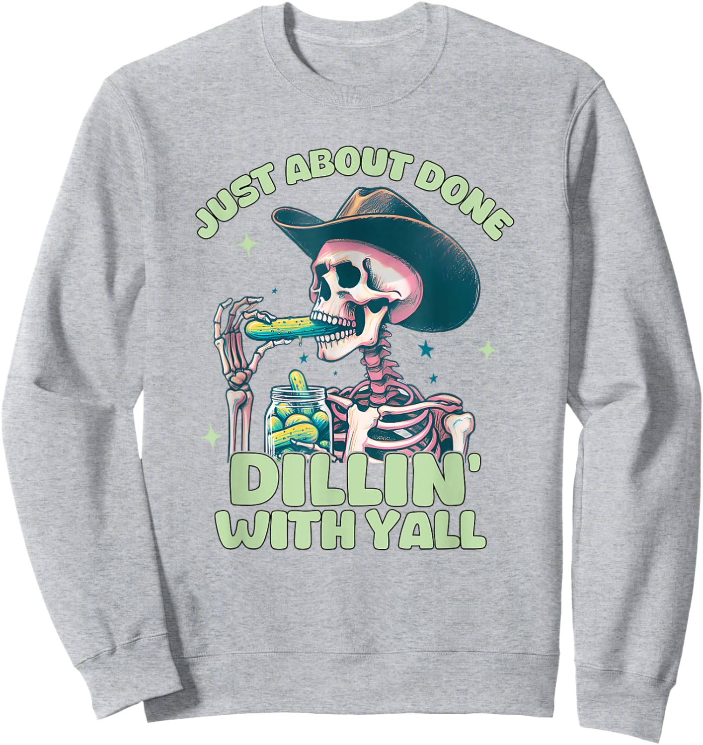 Just About Done Dillin' With Yall, Funny Sarcastic Sweatshirt - Sweatshirt | Ash