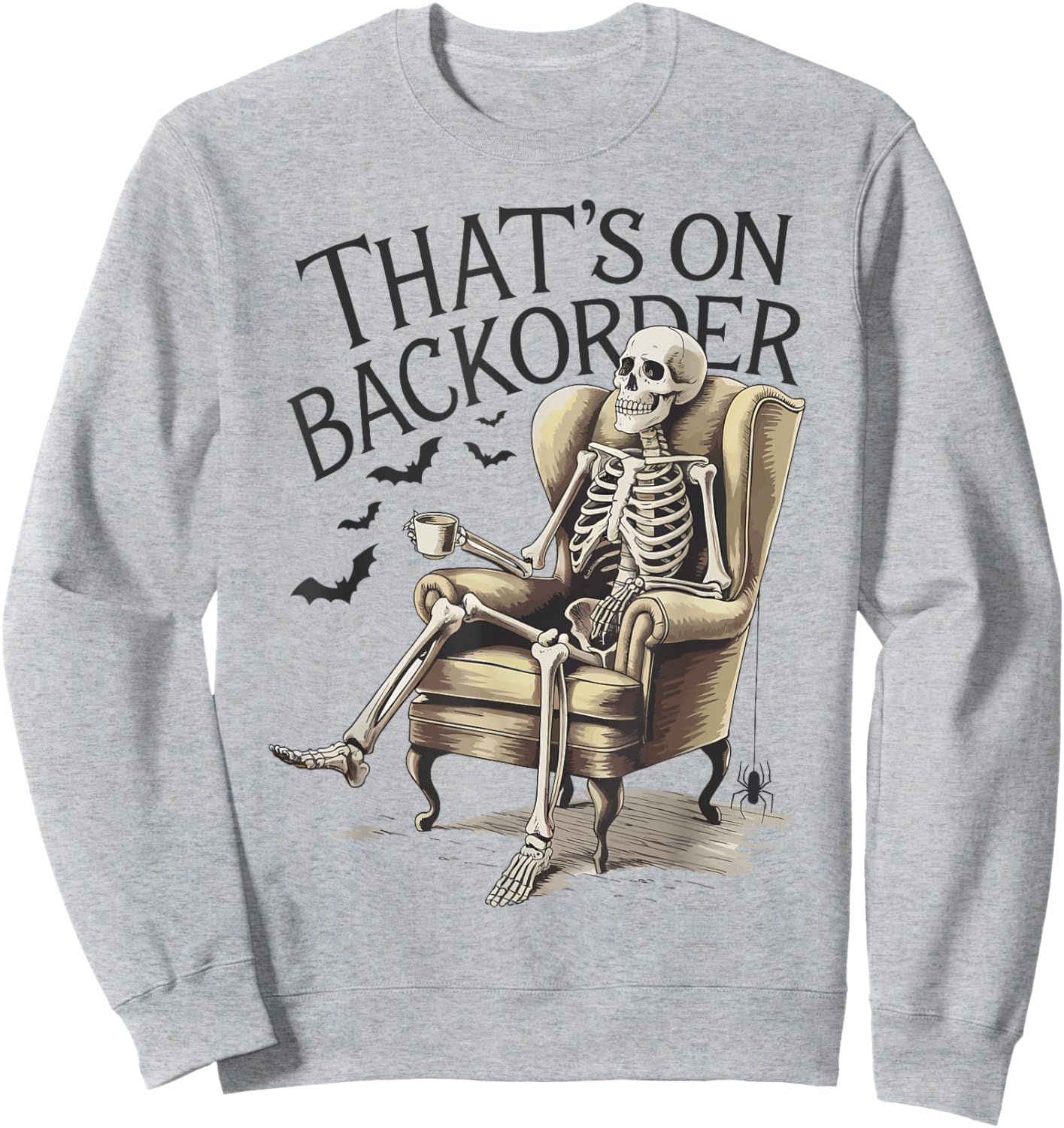 That's on Backorder Pharmacy Tech Skeleton That's Backorder Sweatshirt - Sweatshirt | Ash