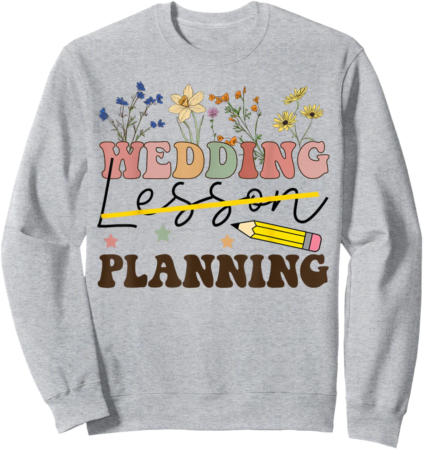 Wedding Planning Not Lesson Funny Engaged Teacher Engagement Sweatshirt - Sweatshirt | Ash