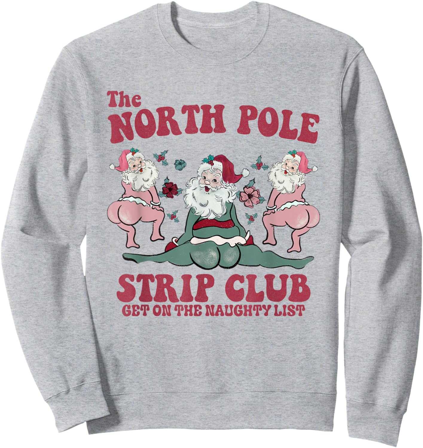 The North Pole Strip Club Funny Santa Dancing Christmas Sweatshirt - Sweatshirt | Ash