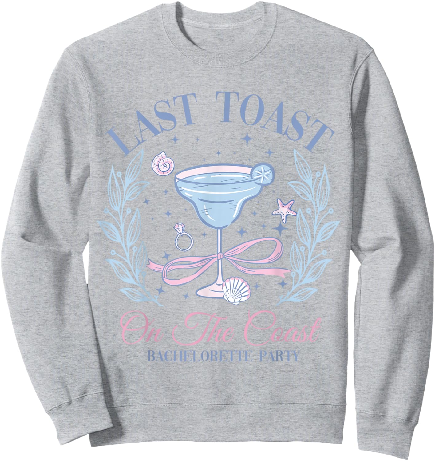 Beach Bachelorette Party Bridal Team Last Toast On The Coast Sweatshirt - Sweatshirt | Ash