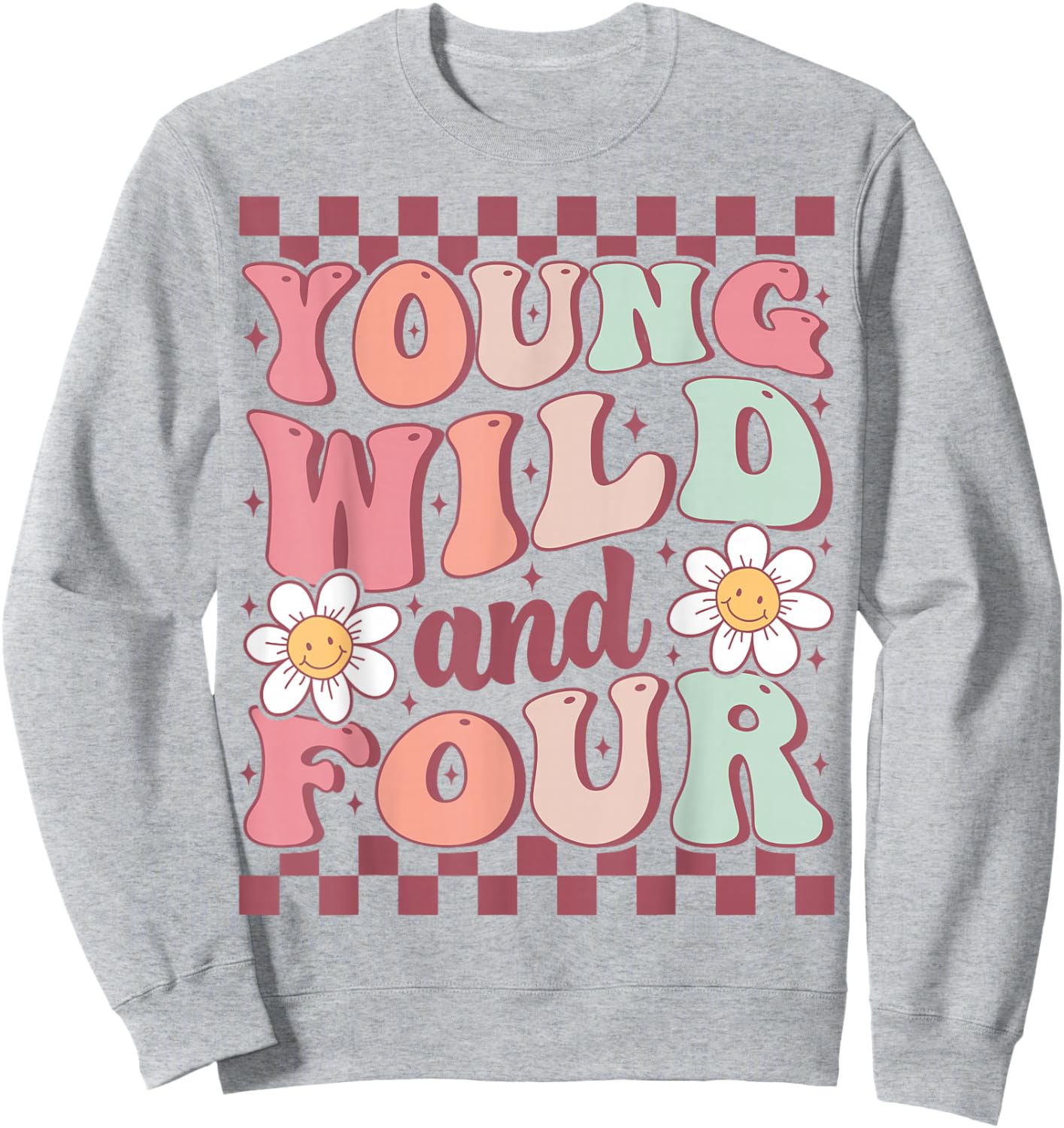 Young Wild And Four Cute Daisy Groovy 4th Birthday Party Sweatshirt - Sweatshirt | Ash