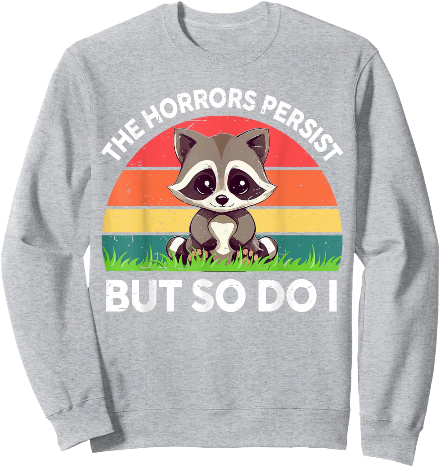 Vintage The Horrors Persist But So Do I Toddler Boy Raccoon Sweatshirt - Sweatshirt | Ash